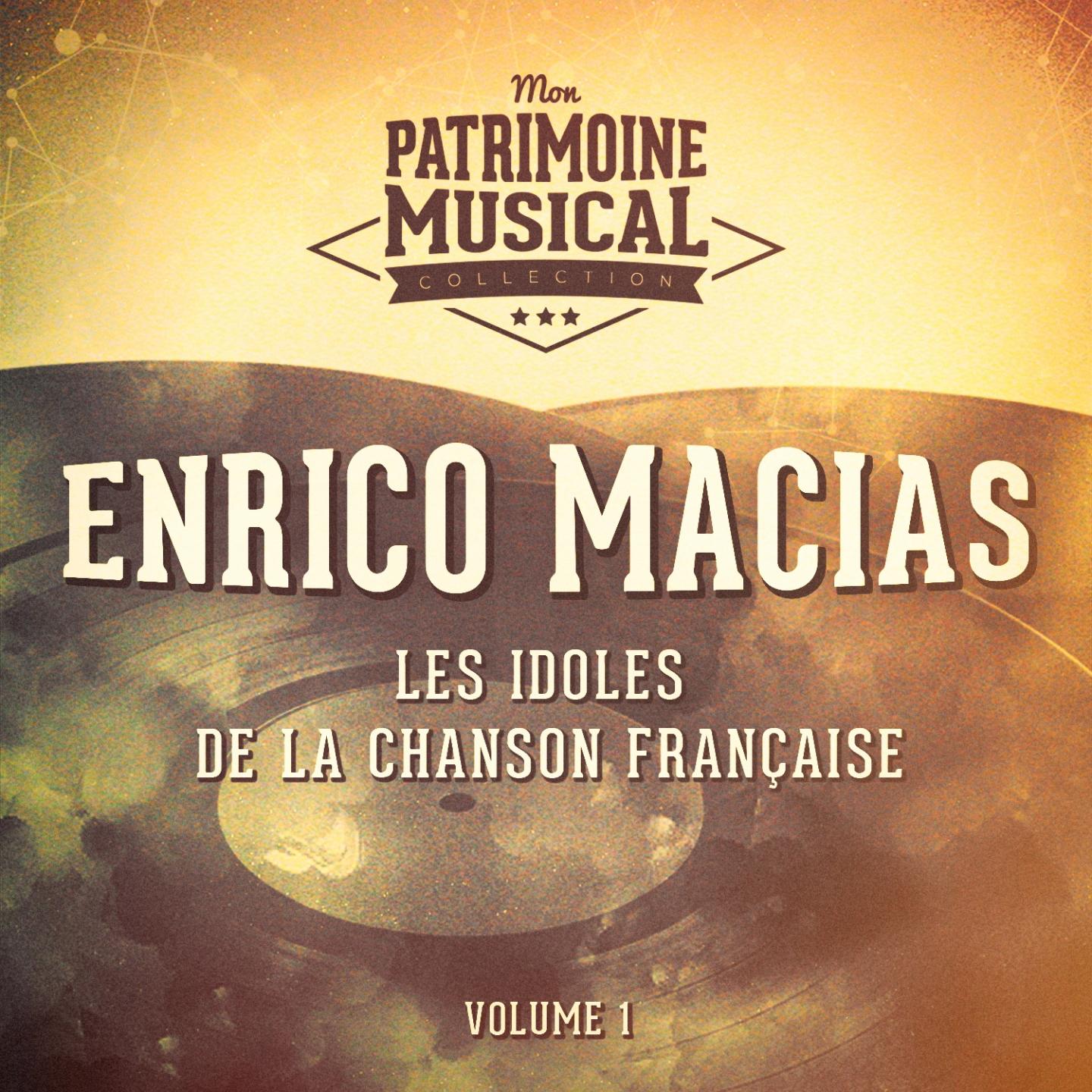 Les idoles de la chanson française : enrico macias, vol. 1