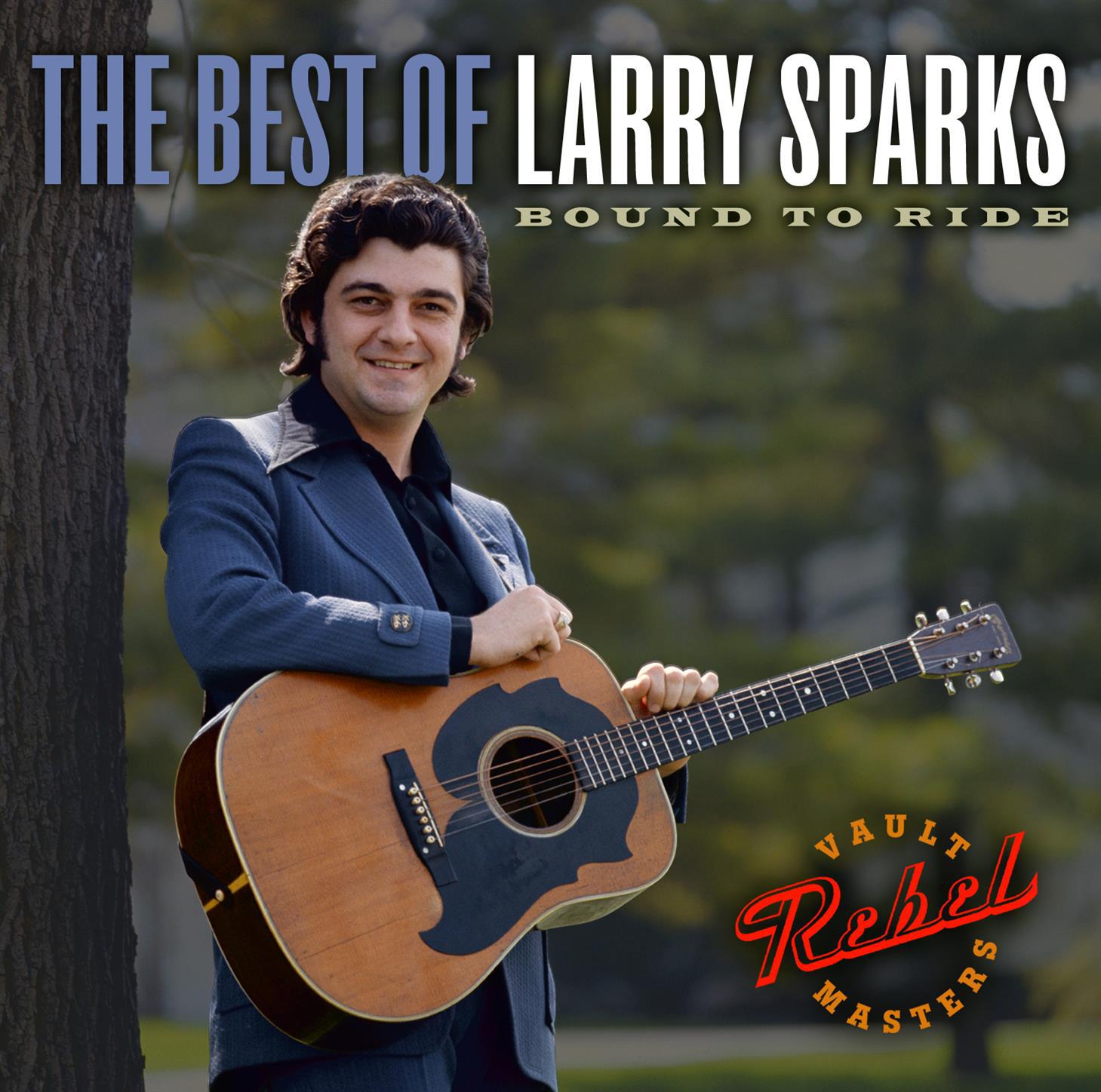 Bound To Ride: The Best of Larry Sparks