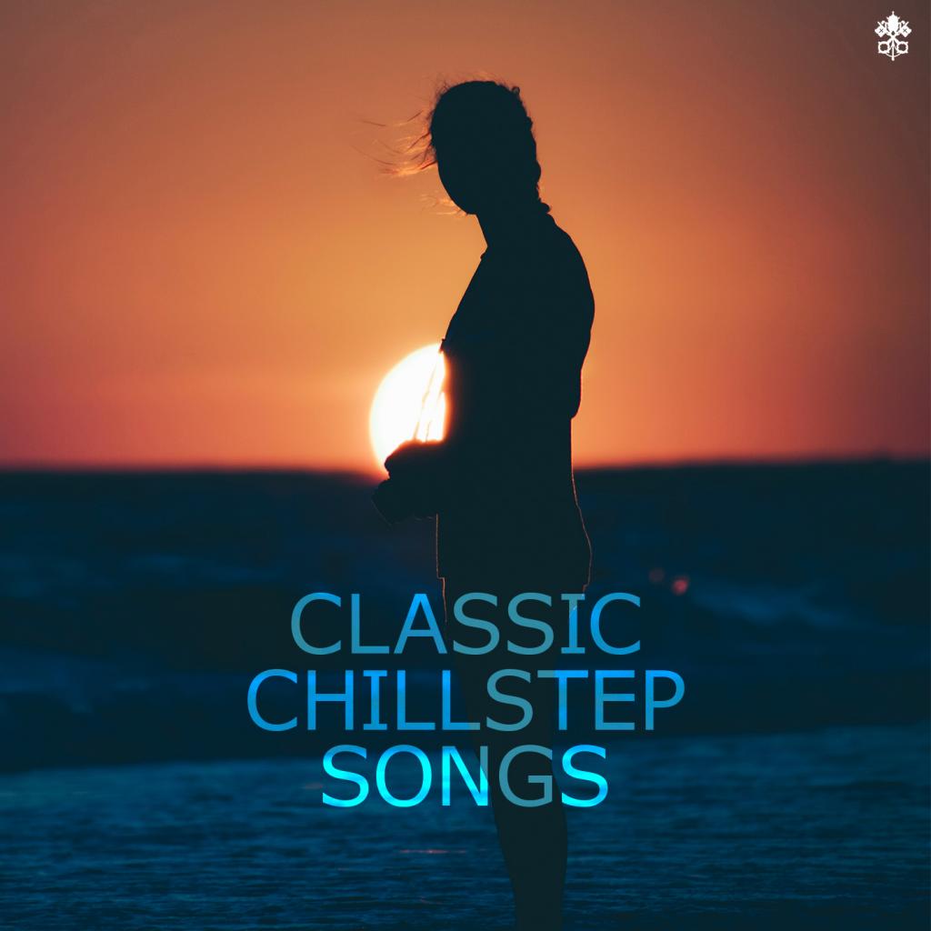 Classic Chillstep Songs