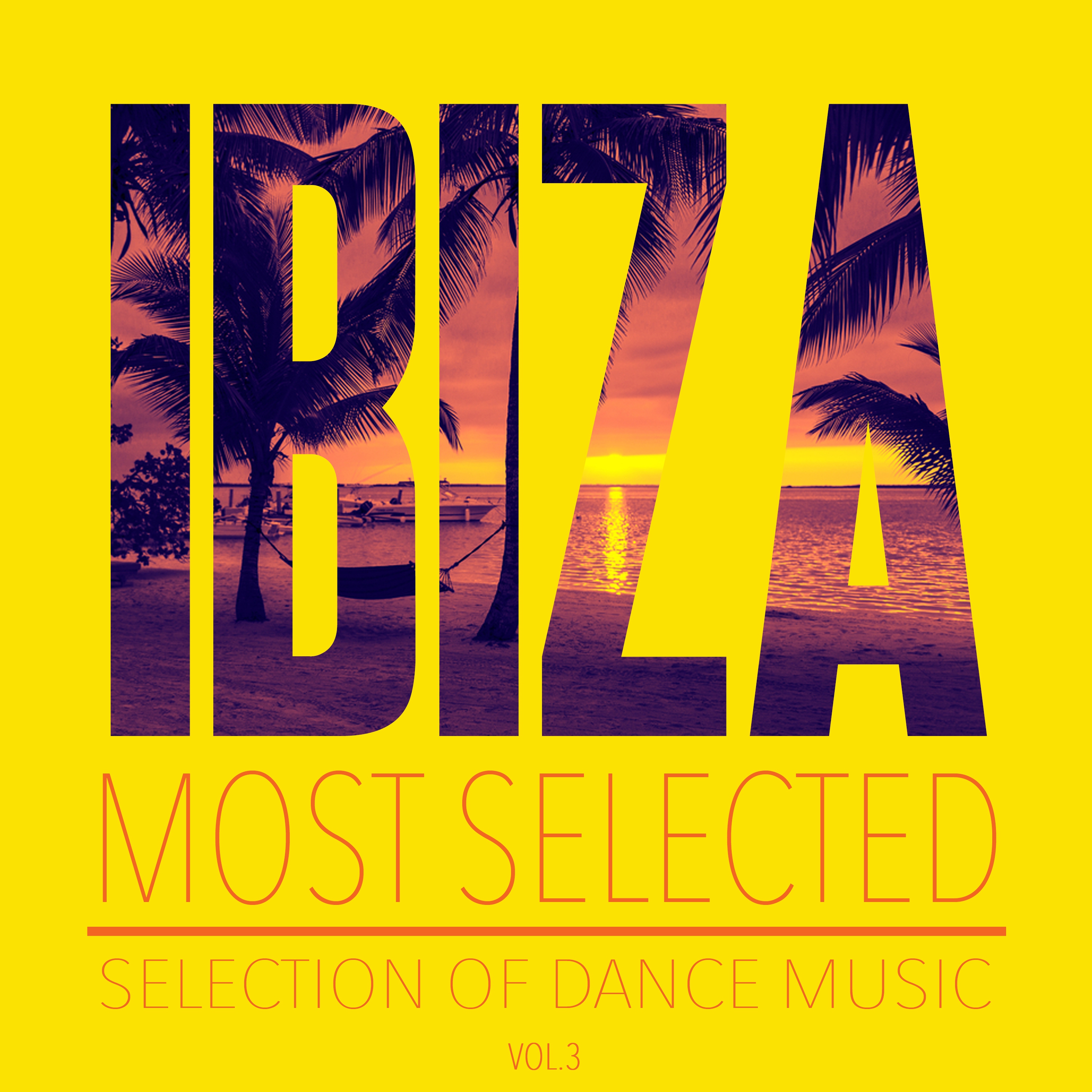 Ibiza Most Selected, Vol. 3 - Selection of Dance Music
