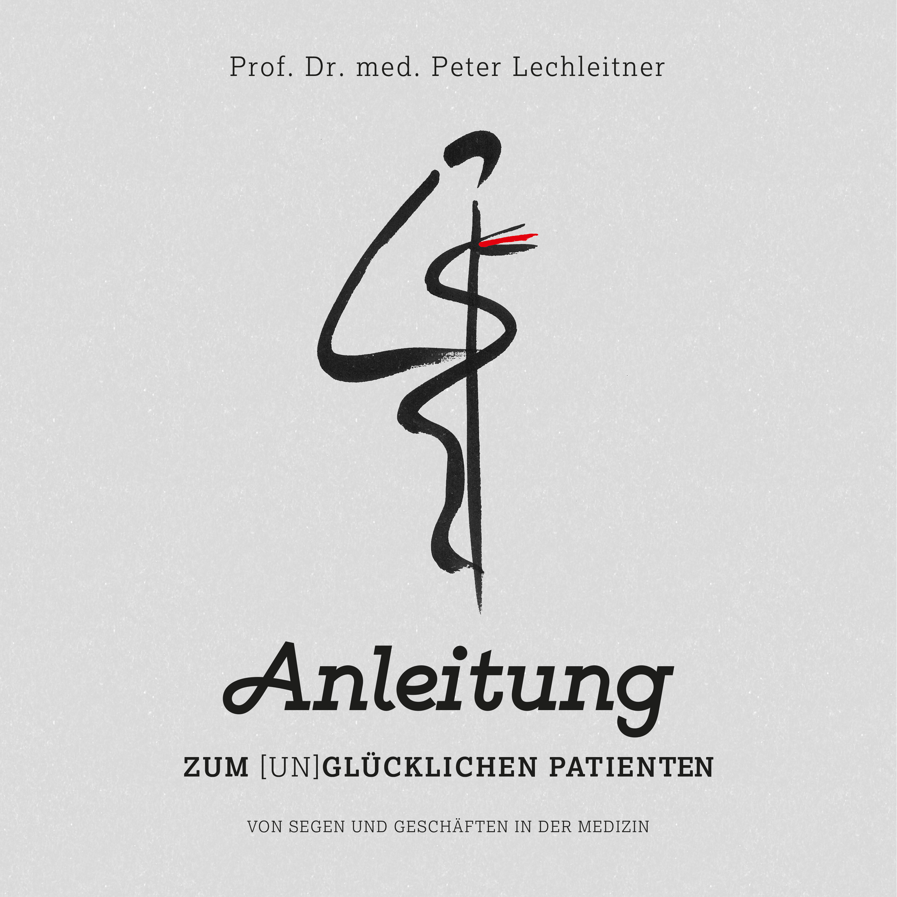 Anleitung zum unglücklichen Patienten - Von Segen und Geschäften in der Medizin