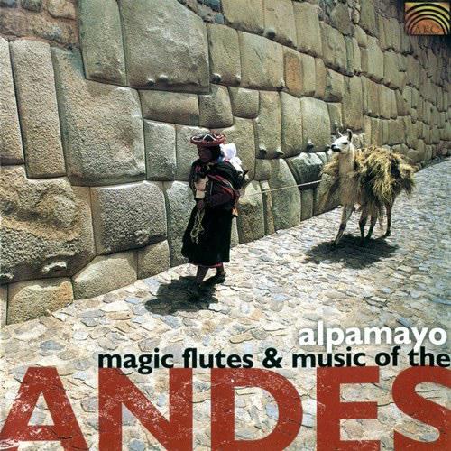 ANDES Alpamayo: Magic Flutes and Music of the Andes