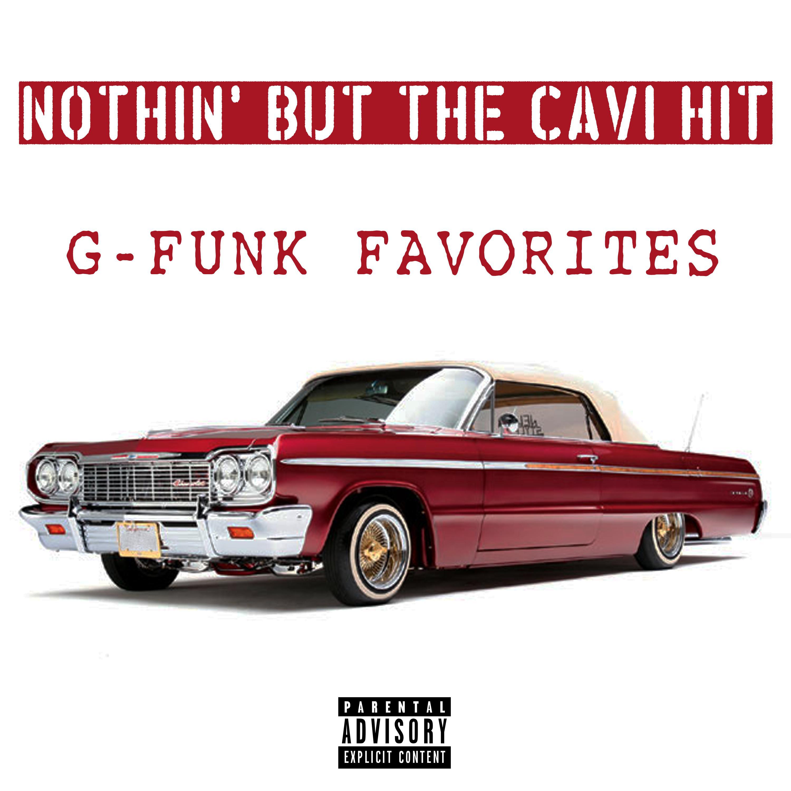 Nothin' but the Cavi Hit: G-Funk Favorites
