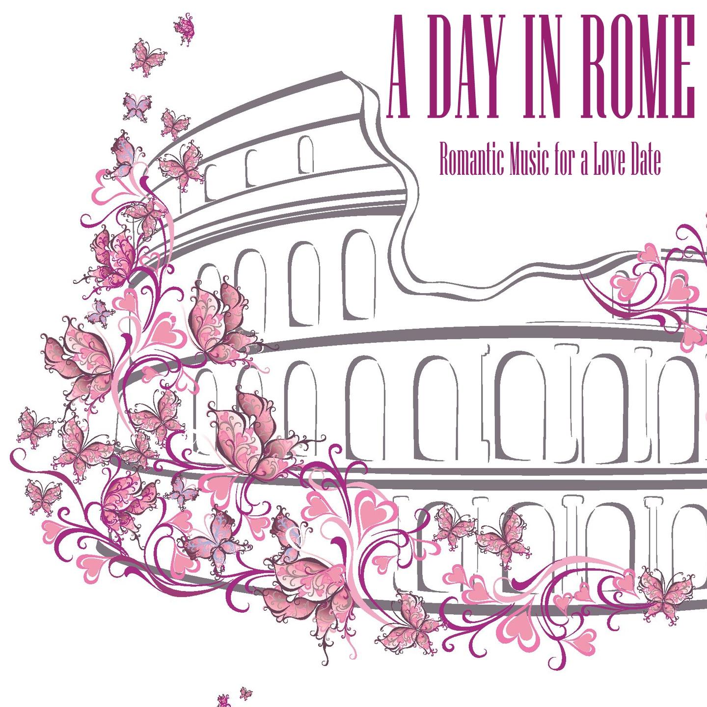 A Day in Rome (Romantic Music for a Love Date)