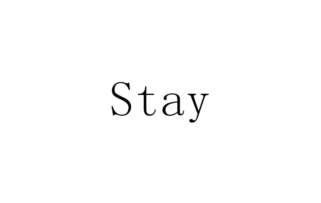 Stay