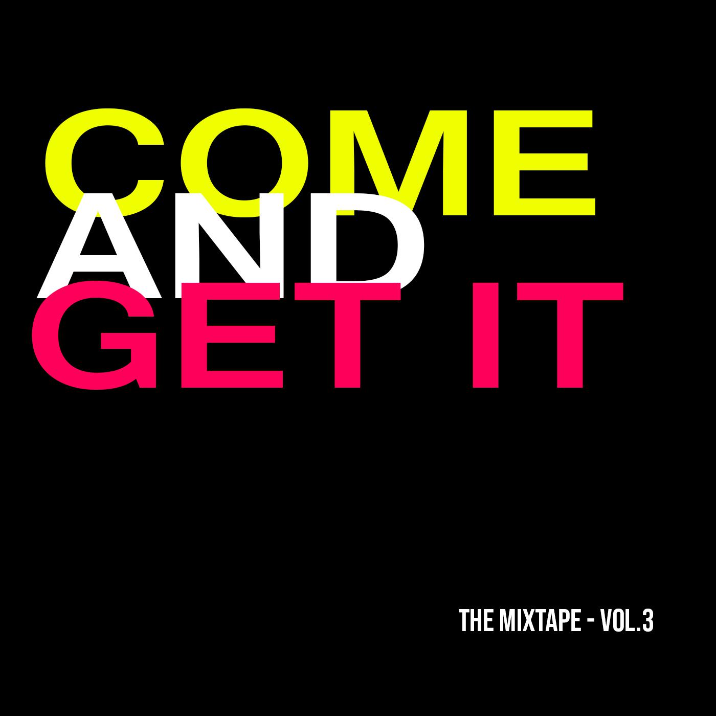 Come And Get It: The Mixtape, Vol. 3