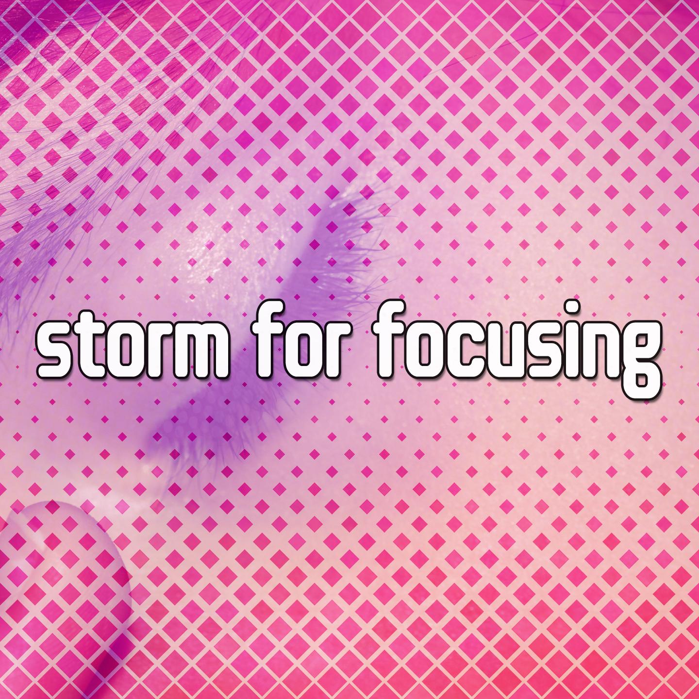 Storm For Focusing