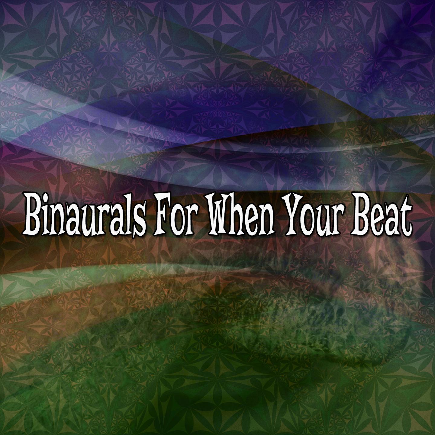 Binaurals For When Your Beat