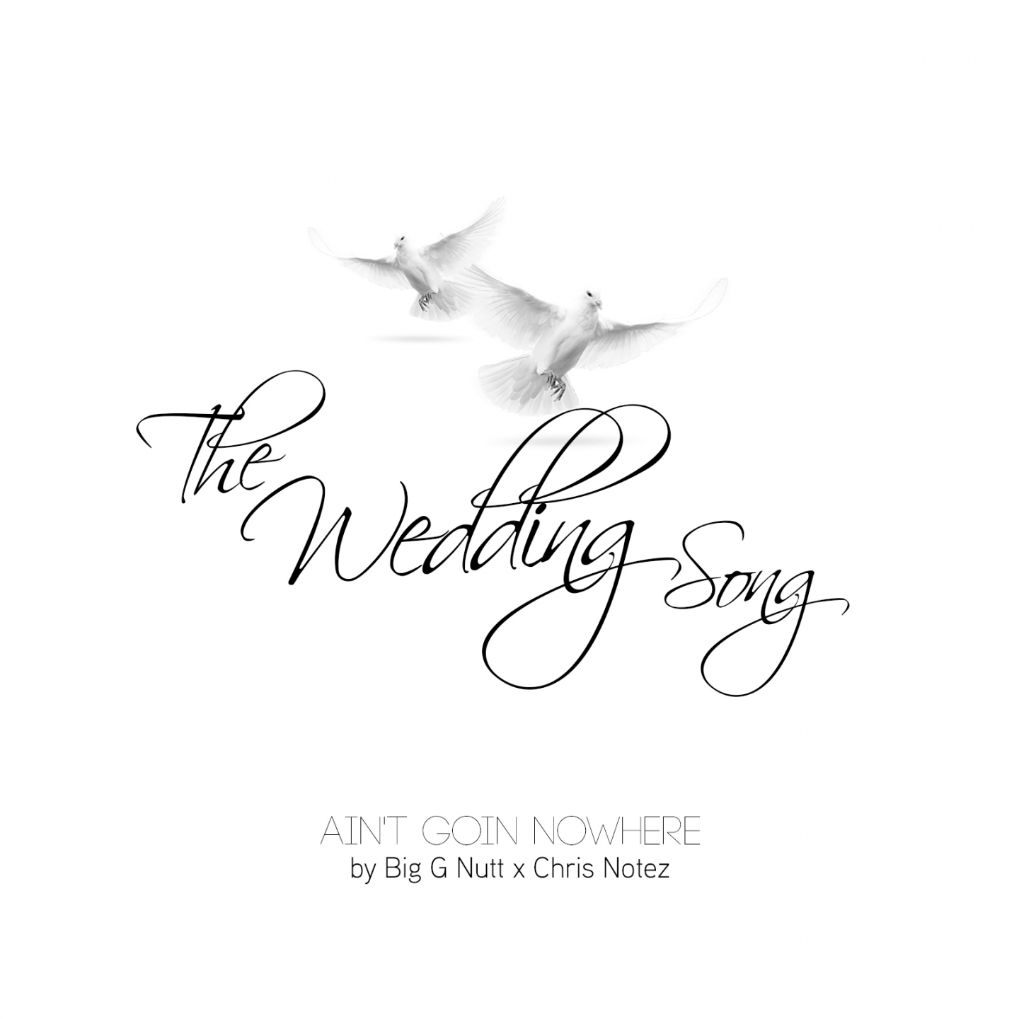 The Wedding Song / Ain't Goin Nowhere