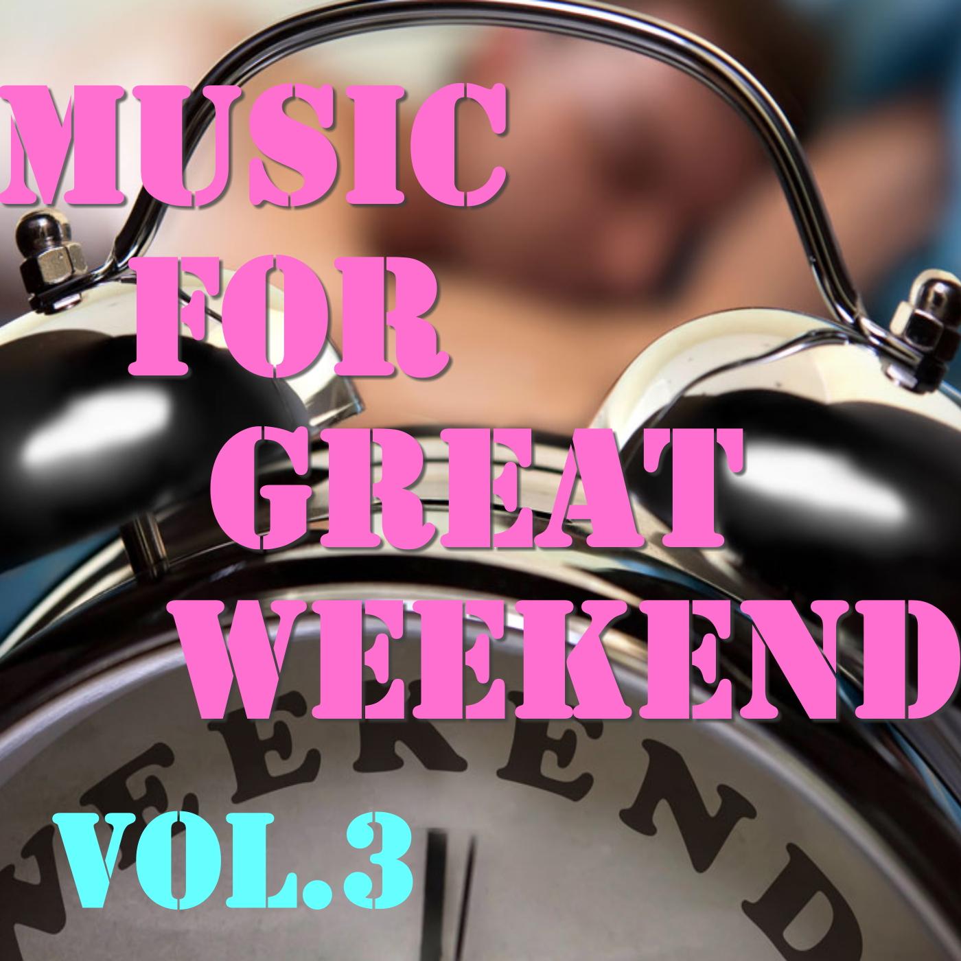 Music for Great Weekend, Vol. 3