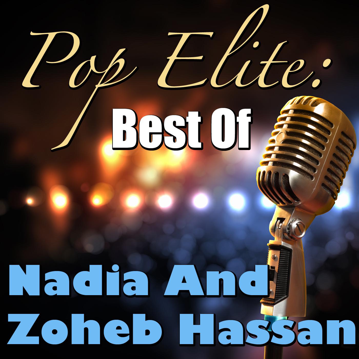 Pop Elite: Best Of Nadia And Zoheb Hassan