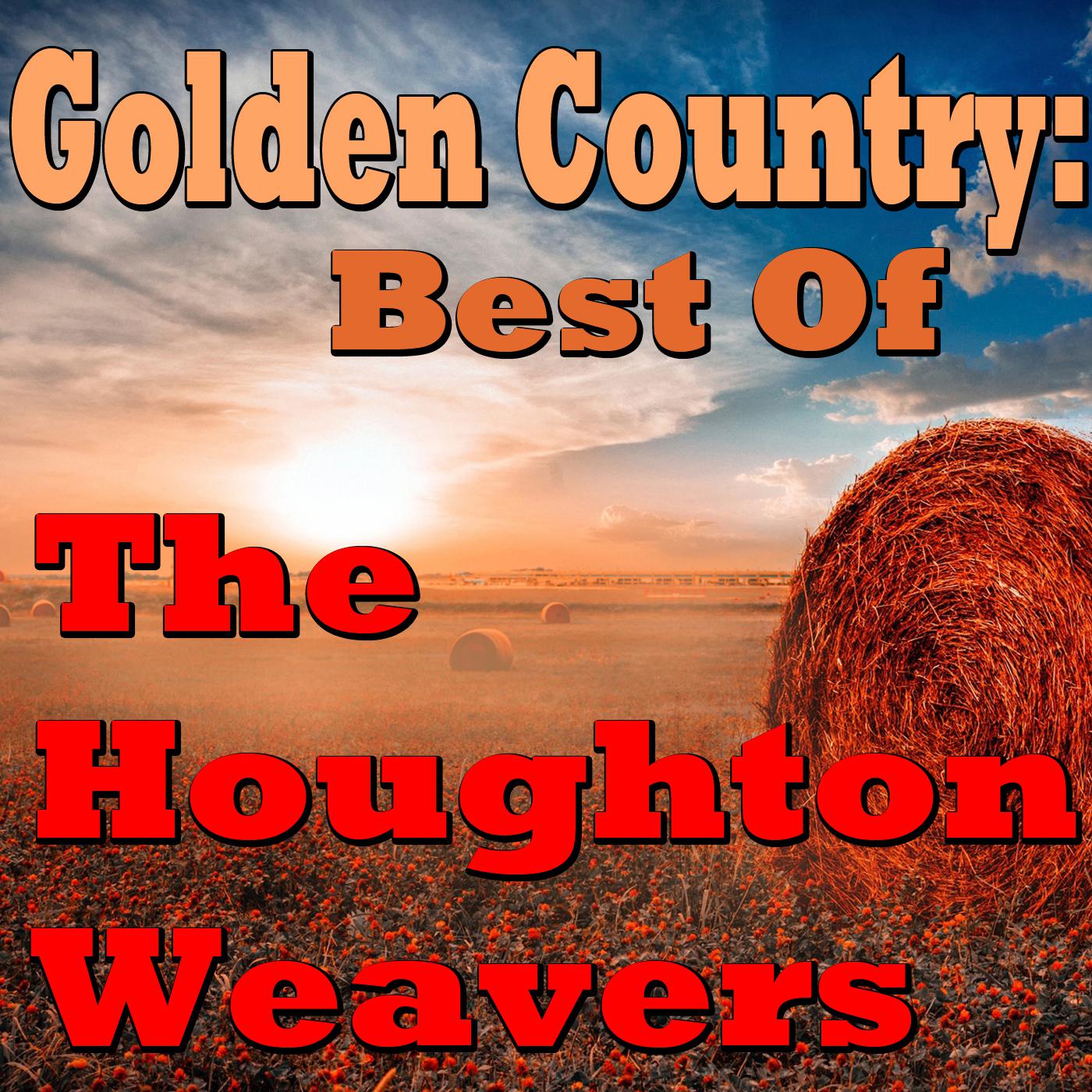 Golden Country: Best Of The Houghton Weavers