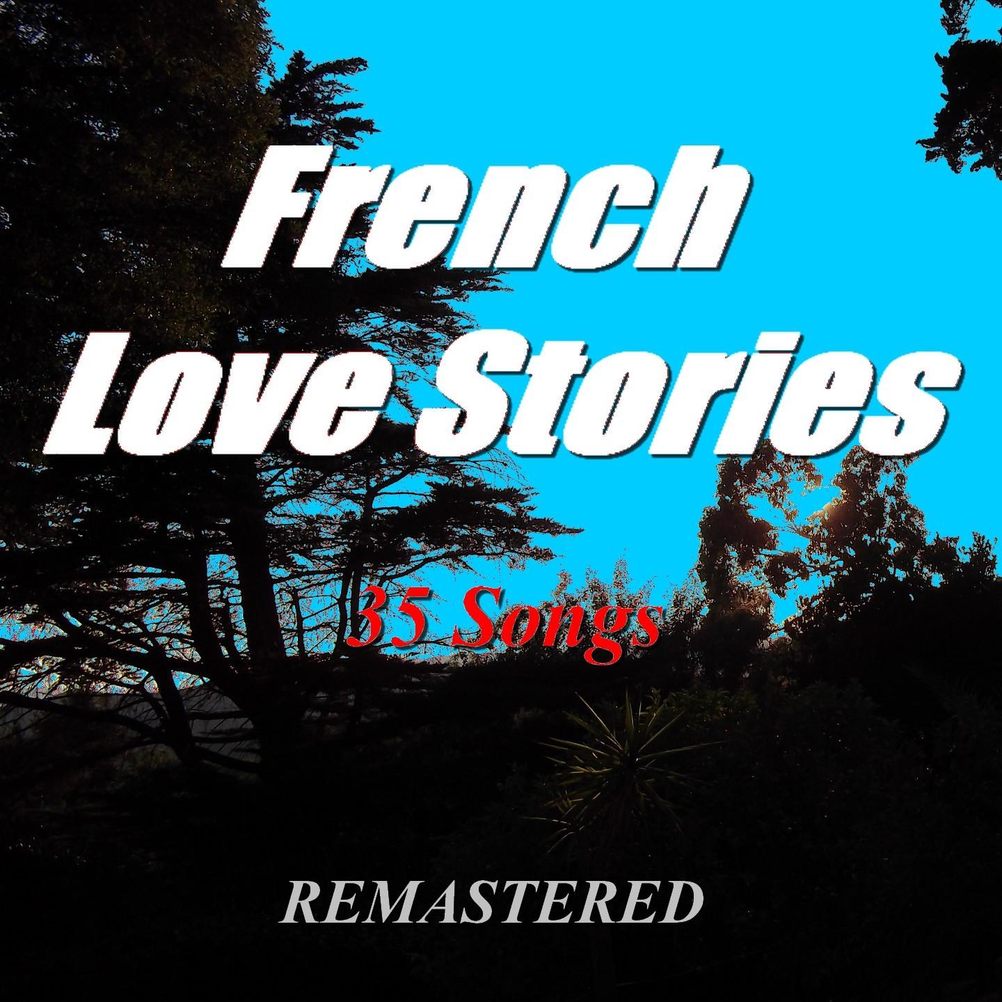 French Love Stories (35 Songs) [Remastered]