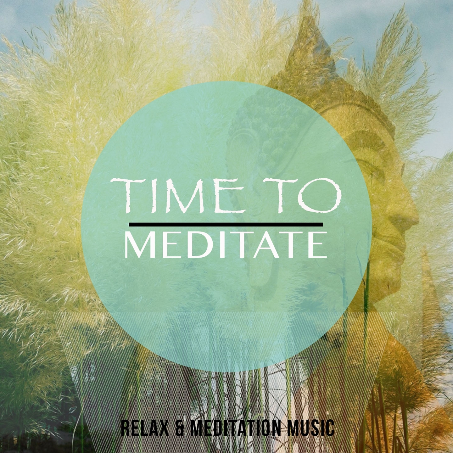 Time to Meditate, Vol. 1 (Finest Selection of Peaceful & Relaxing Music)