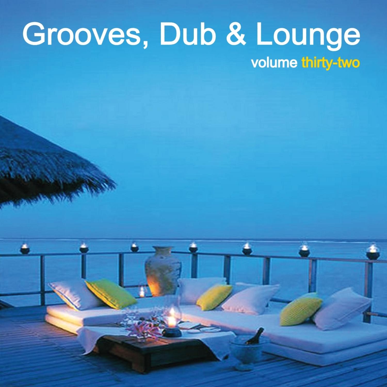 Grooves, Dub & Lounge, Vol. 32