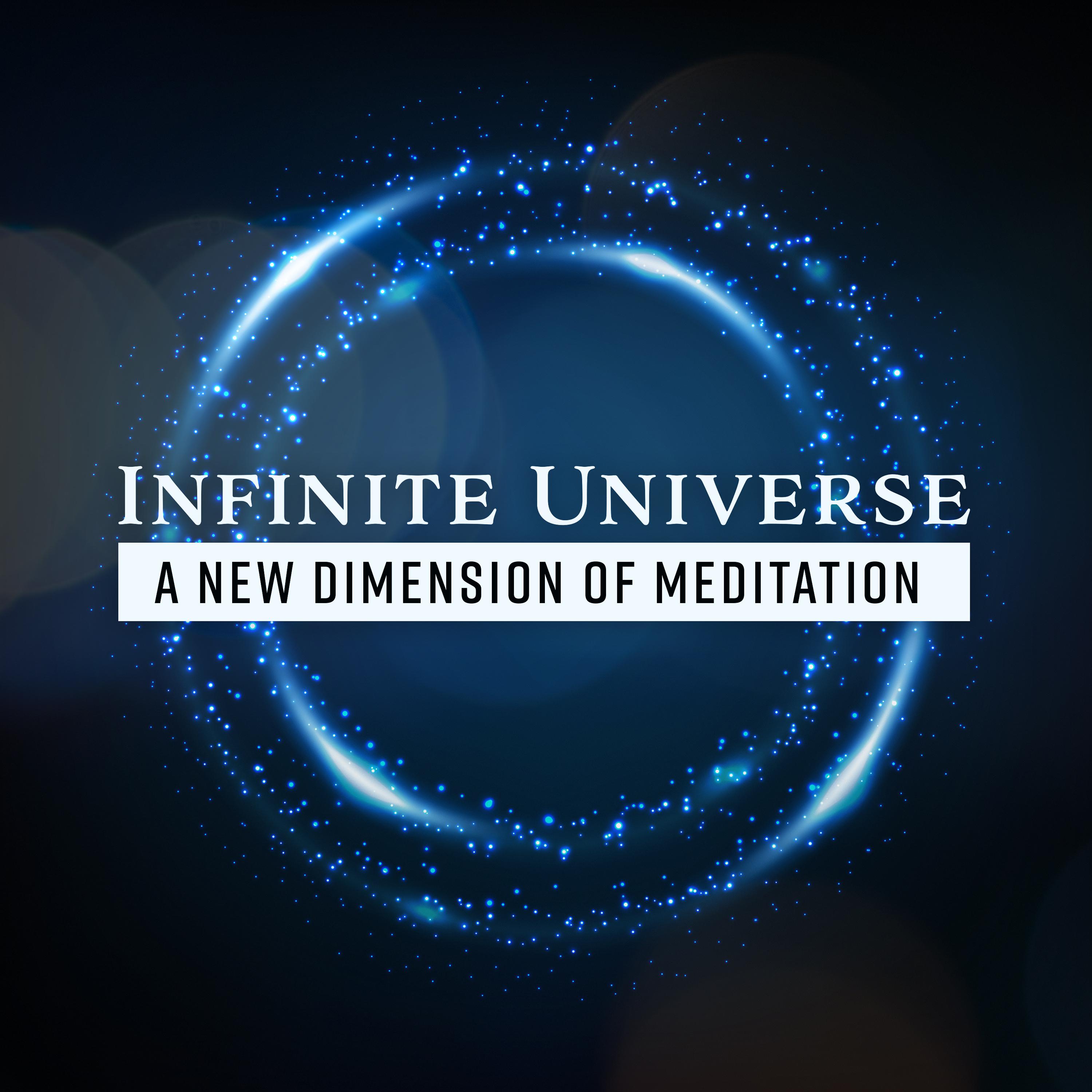 Infinite Universe - A New Dimension of Meditation – Mindfulness, Cosmic Healing, Vibrational Restoration, Deep Awareness