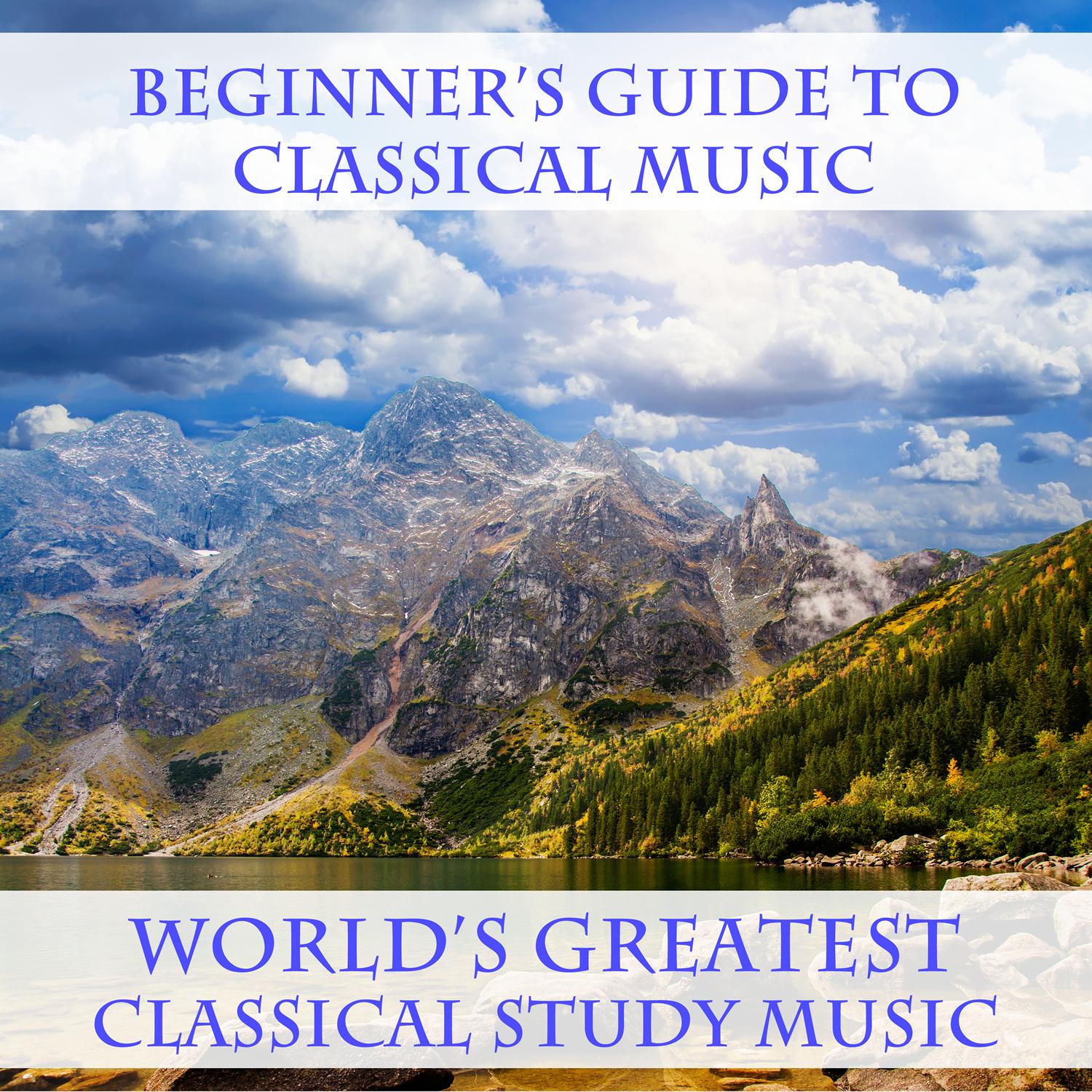Beginner's Guide to Classical Music, World's Greatest Classical Study Music
