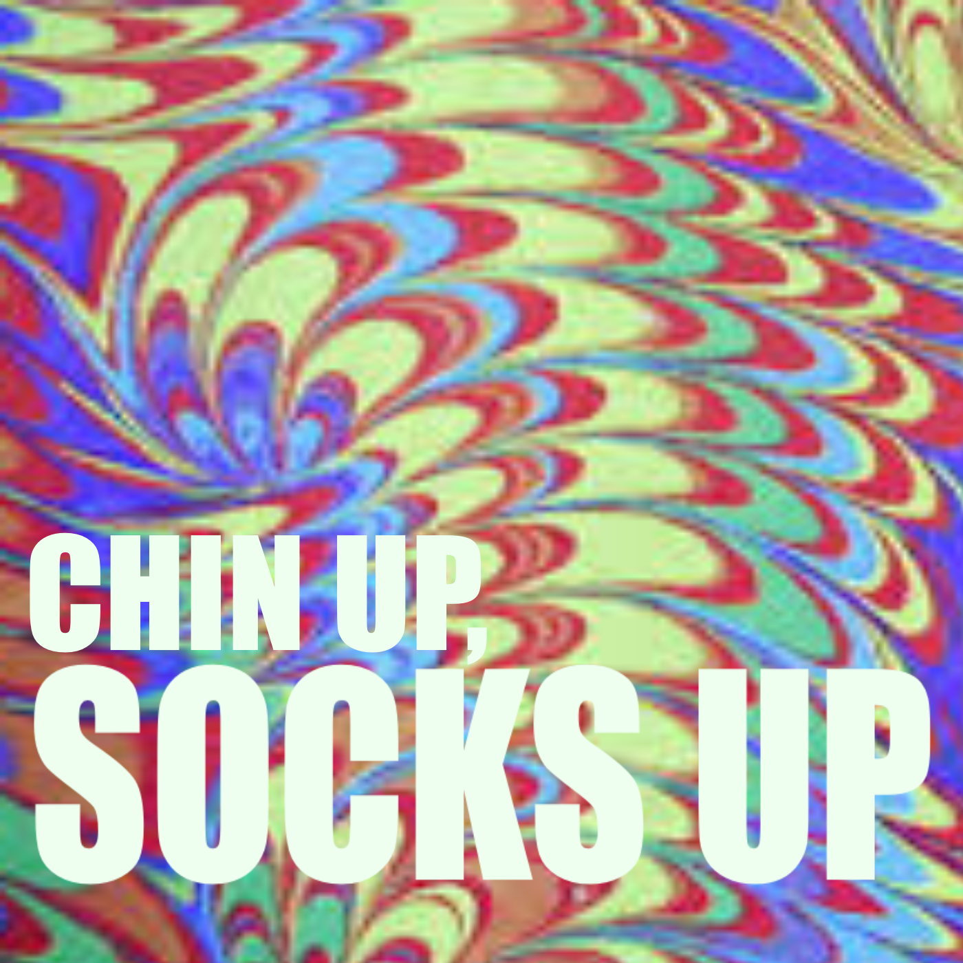 Chin up, Socks Up