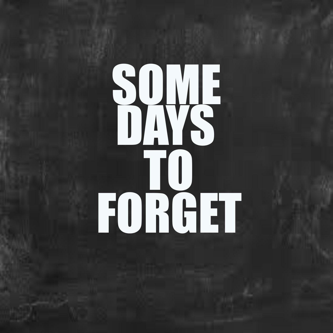 Some Days To Forget