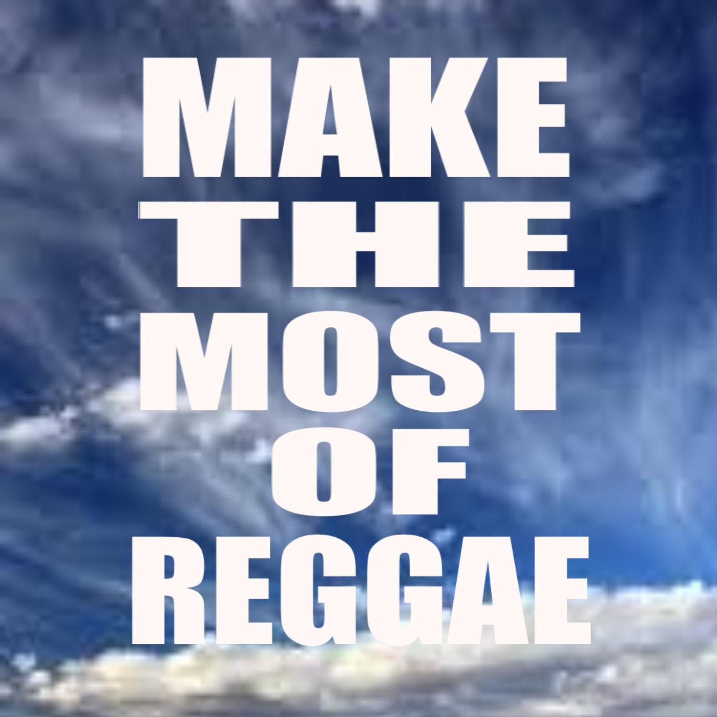 Make The Most Of Reggae