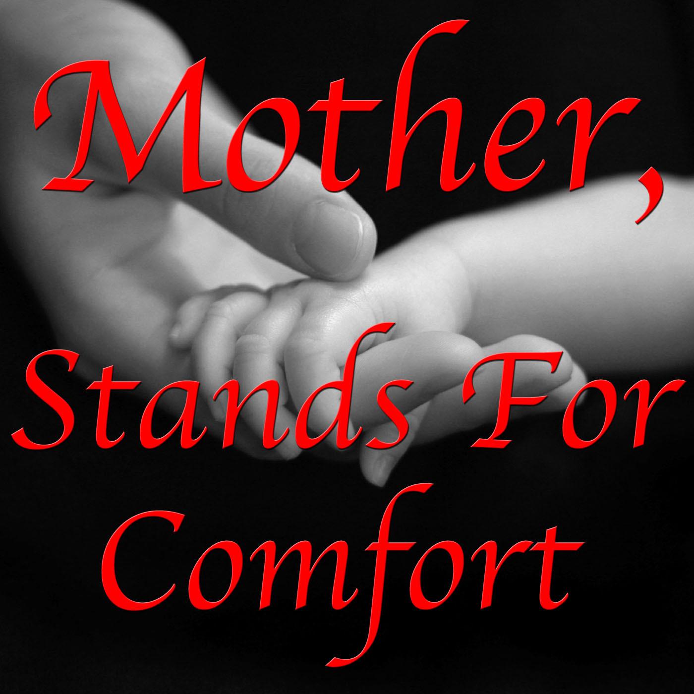 Mother (Stands For Comfort)