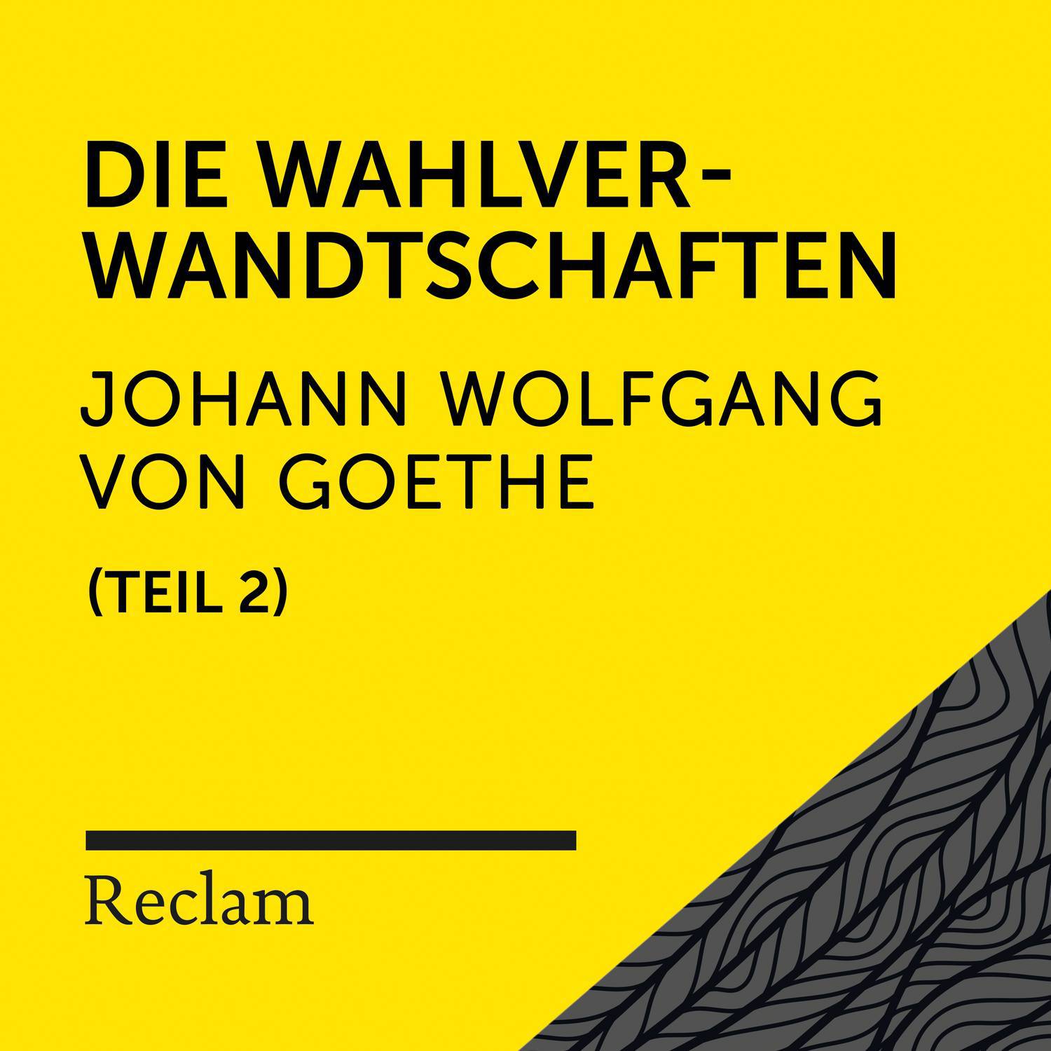 Goethe: Die Wahlverwandtschaften, II. Teil (Reclam Hörbuch)