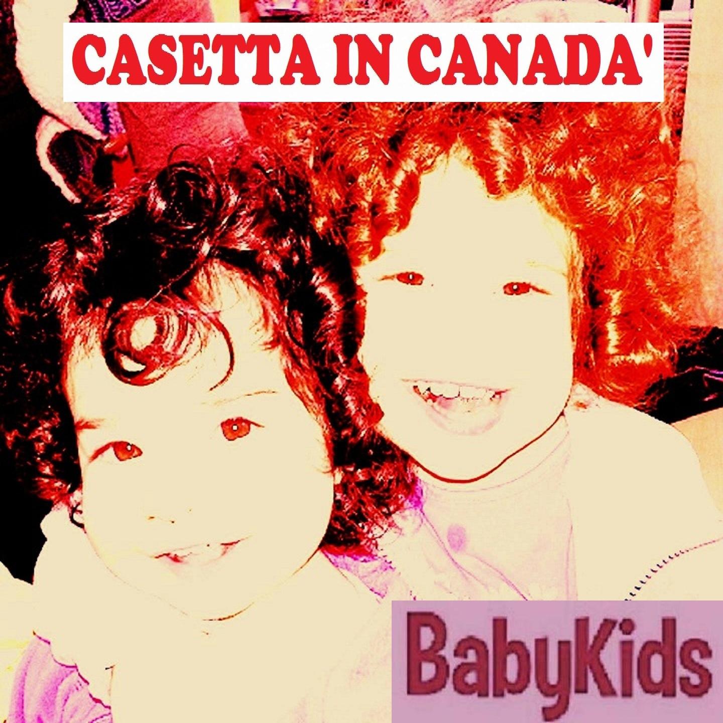 CASETTA IN CANADA' (La Casetta In Canada')