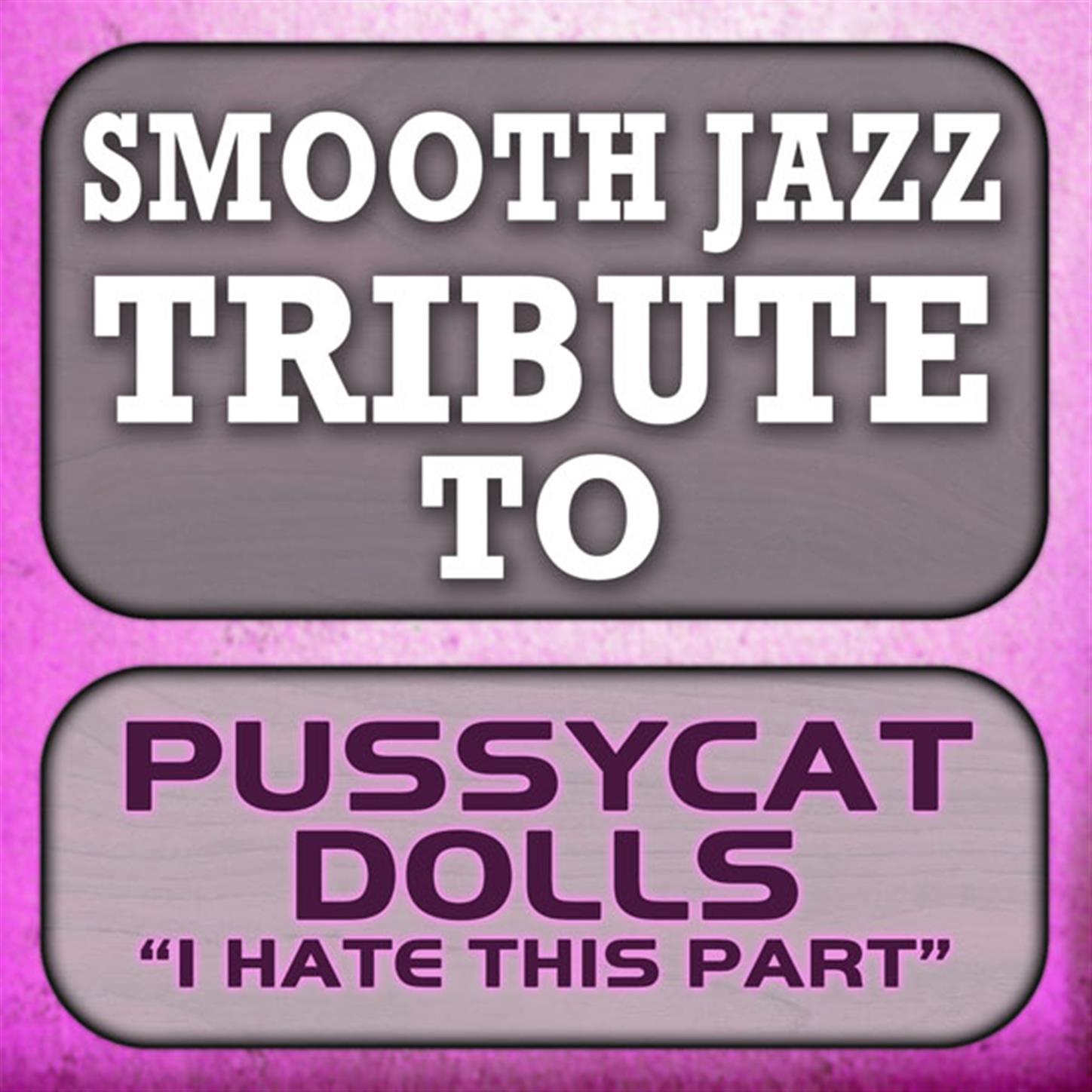 ******** Dolls Smooth Jazz Tribute: I Hate This Part