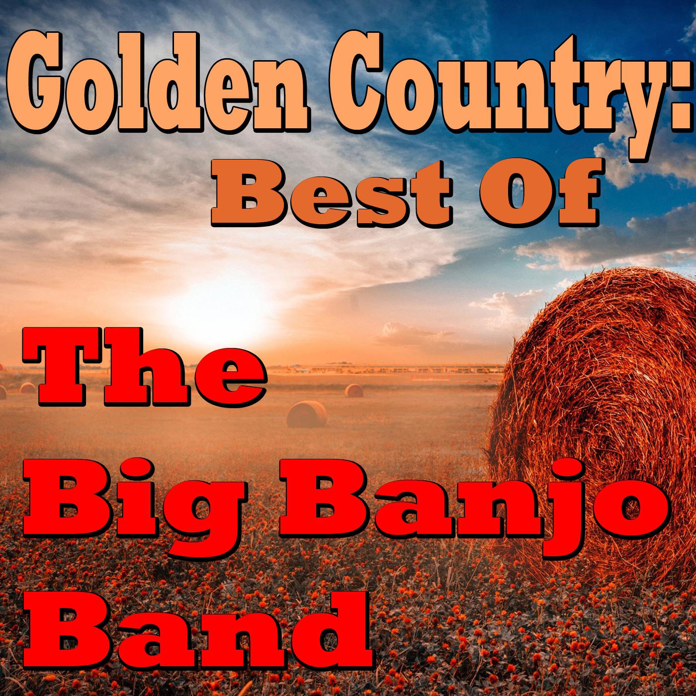 Golden Country: Best Of The Big Banjo Band