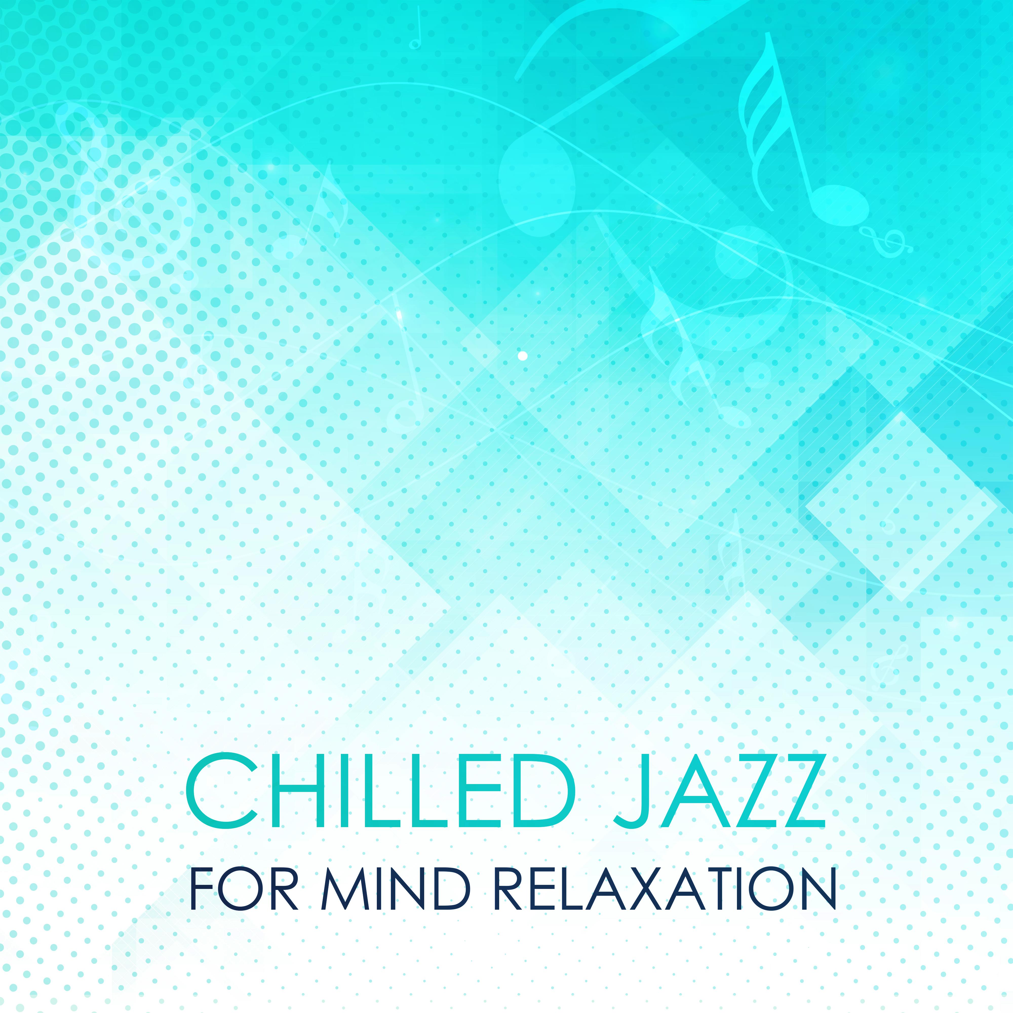 Chilled Jazz for Mind Relaxation