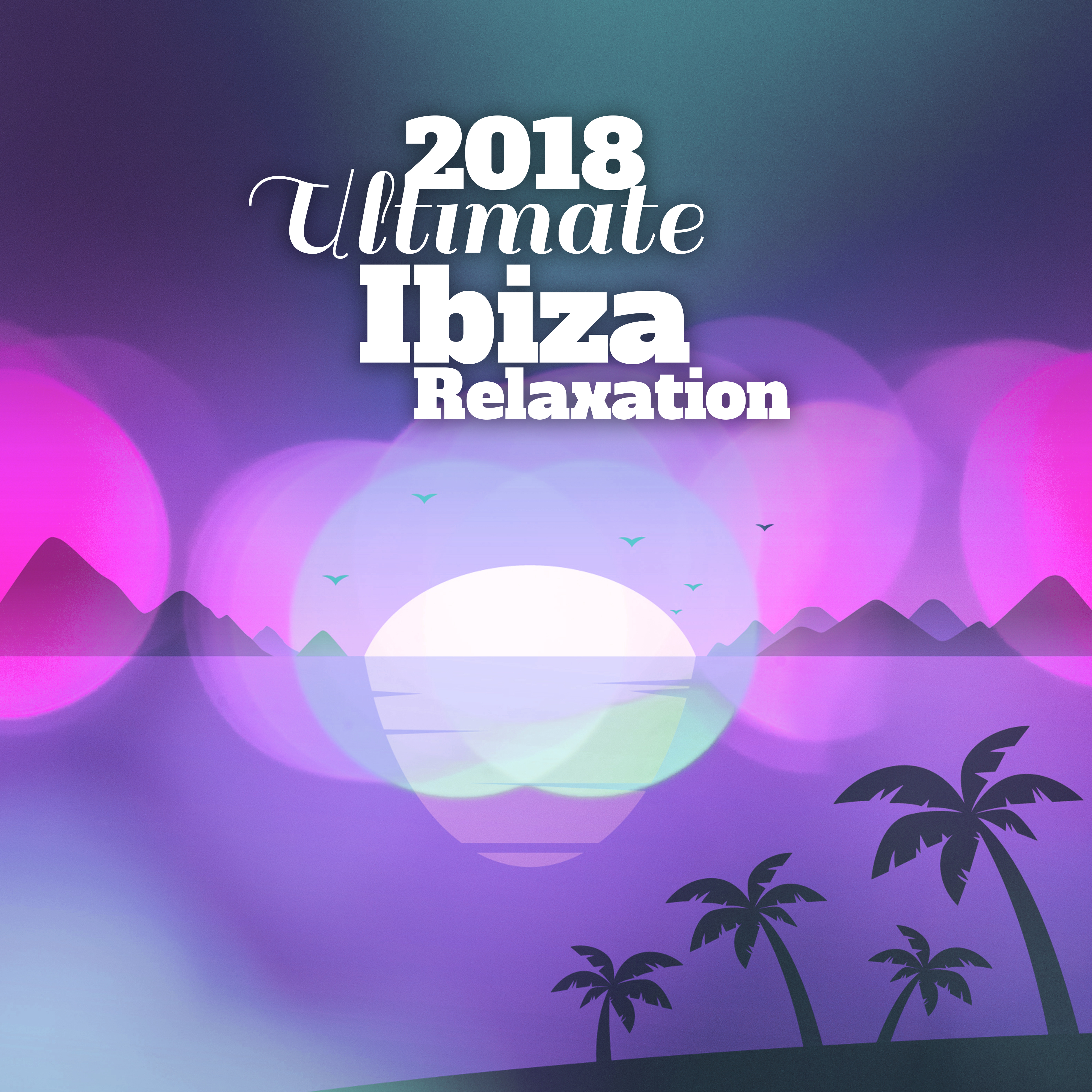 2018 Ultimate Ibiza Relaxation