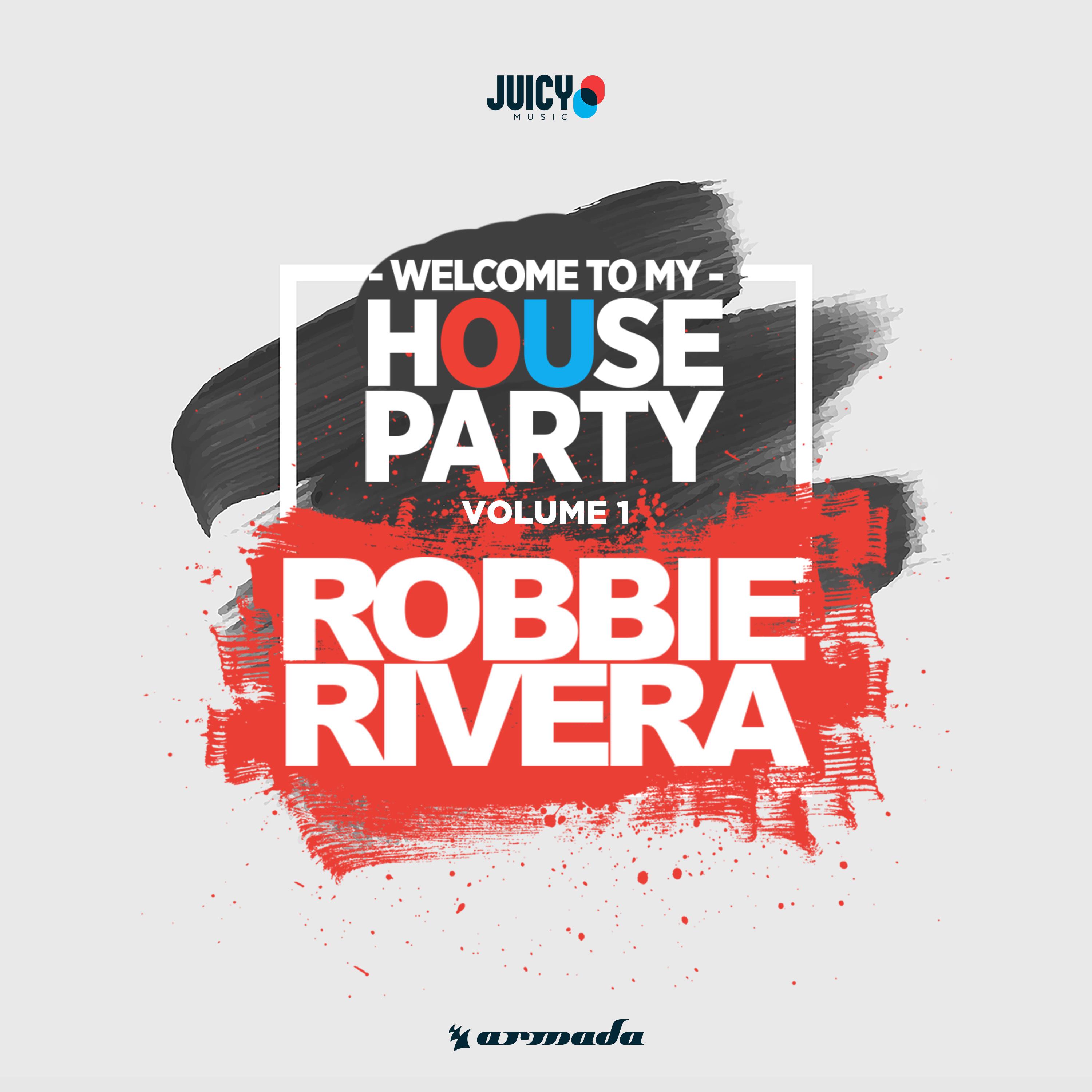 Welcome To My House Party, Vol. 1 (Selected by Robbie Rivera)