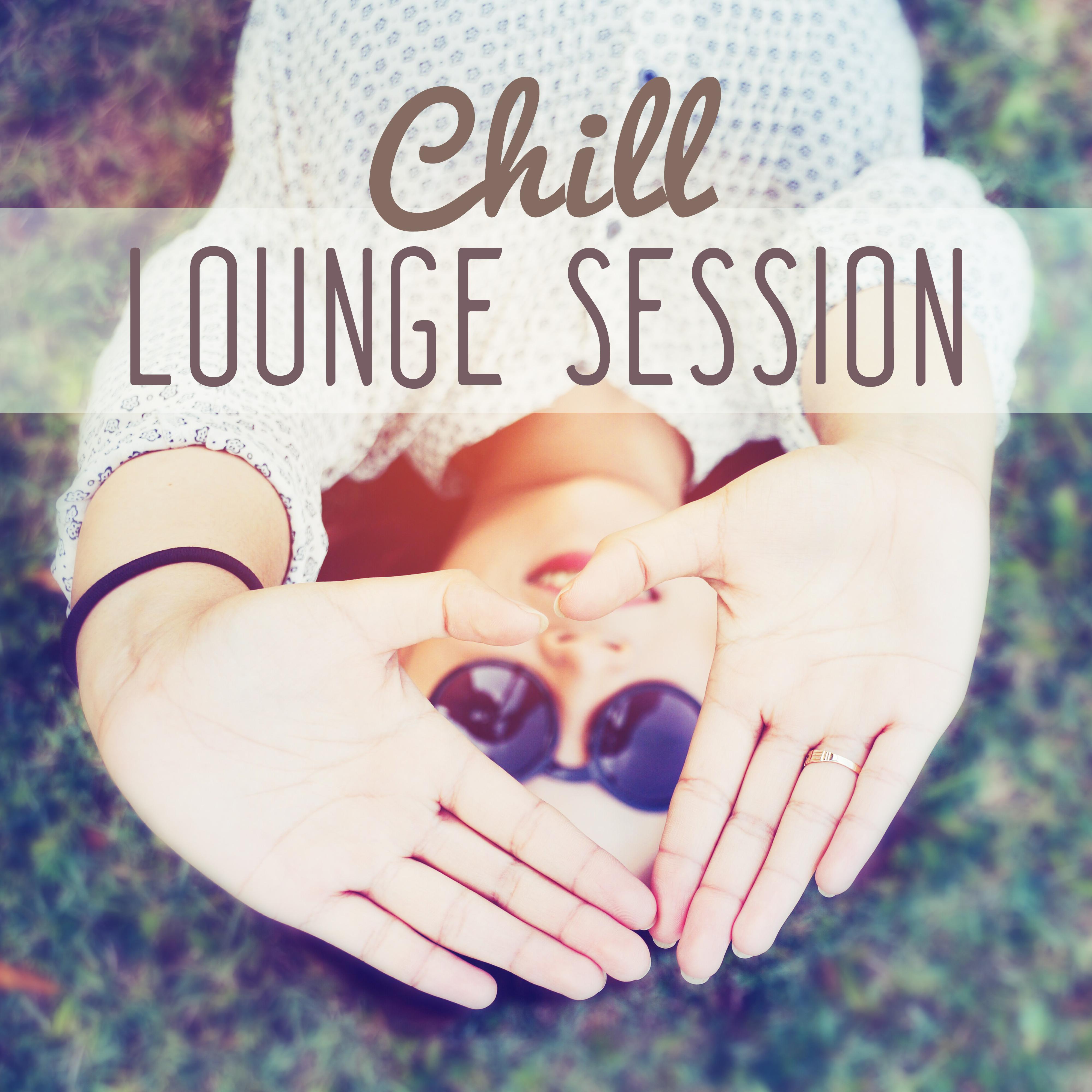 Chill Lounge Session -  Loosen Up, Chillex, Cool Off, Summer Relax, Easy Listening, Lounge, Chill Out Music, Total  Relaxation, Lounge Summer