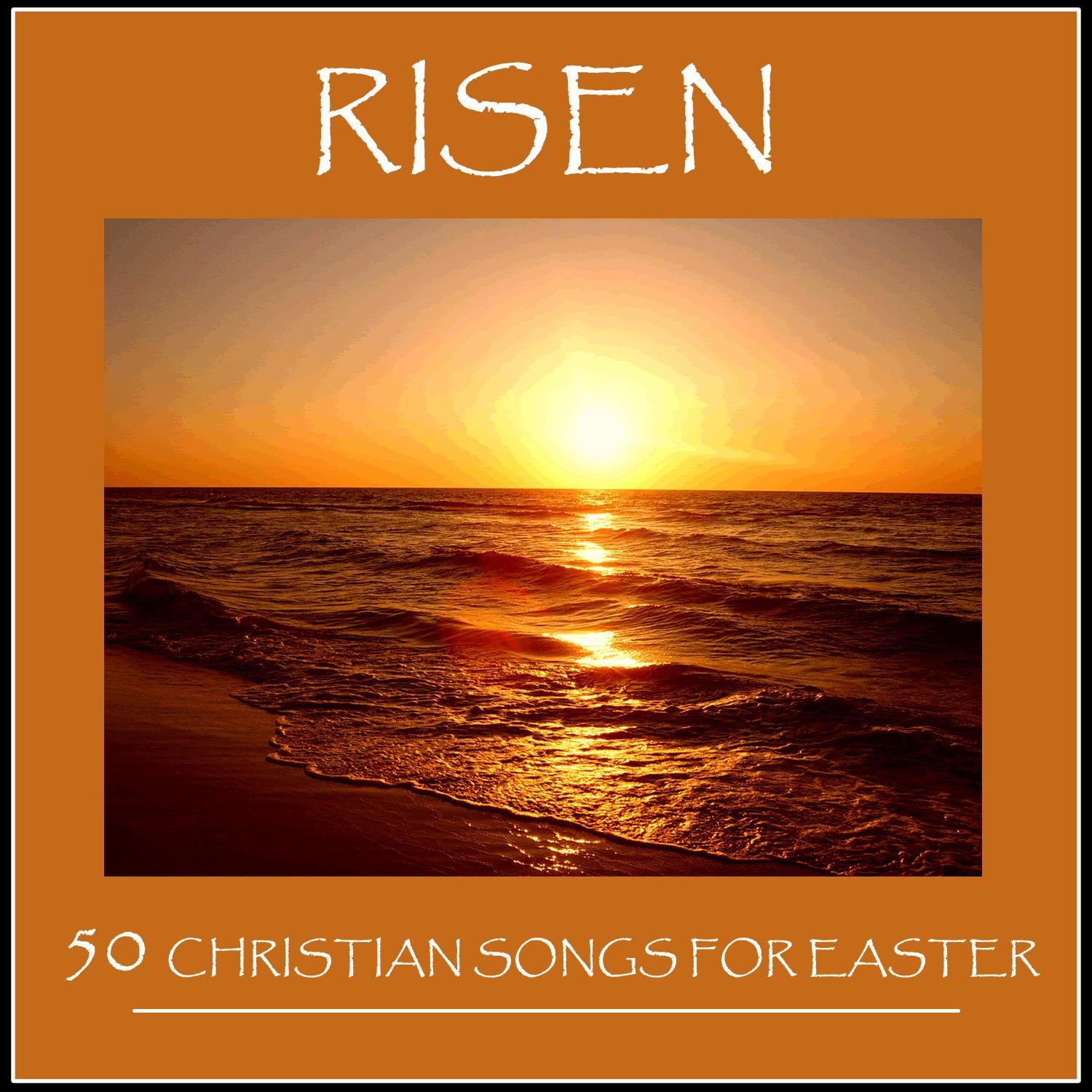 Risen: 50 Christian Songs for Easter