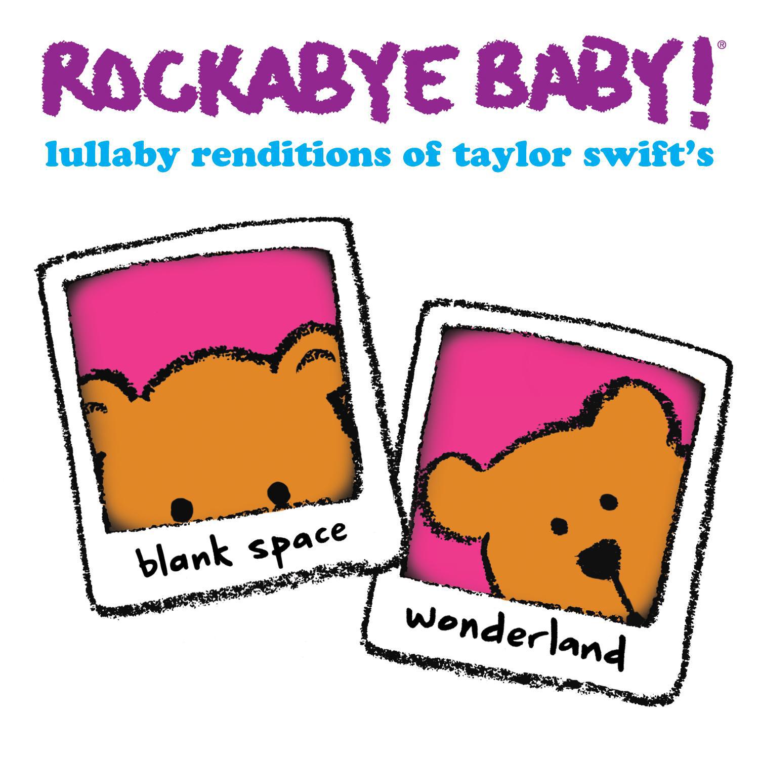 Lullaby Renditions of Taylor Swift's Blank Space and Wonderland