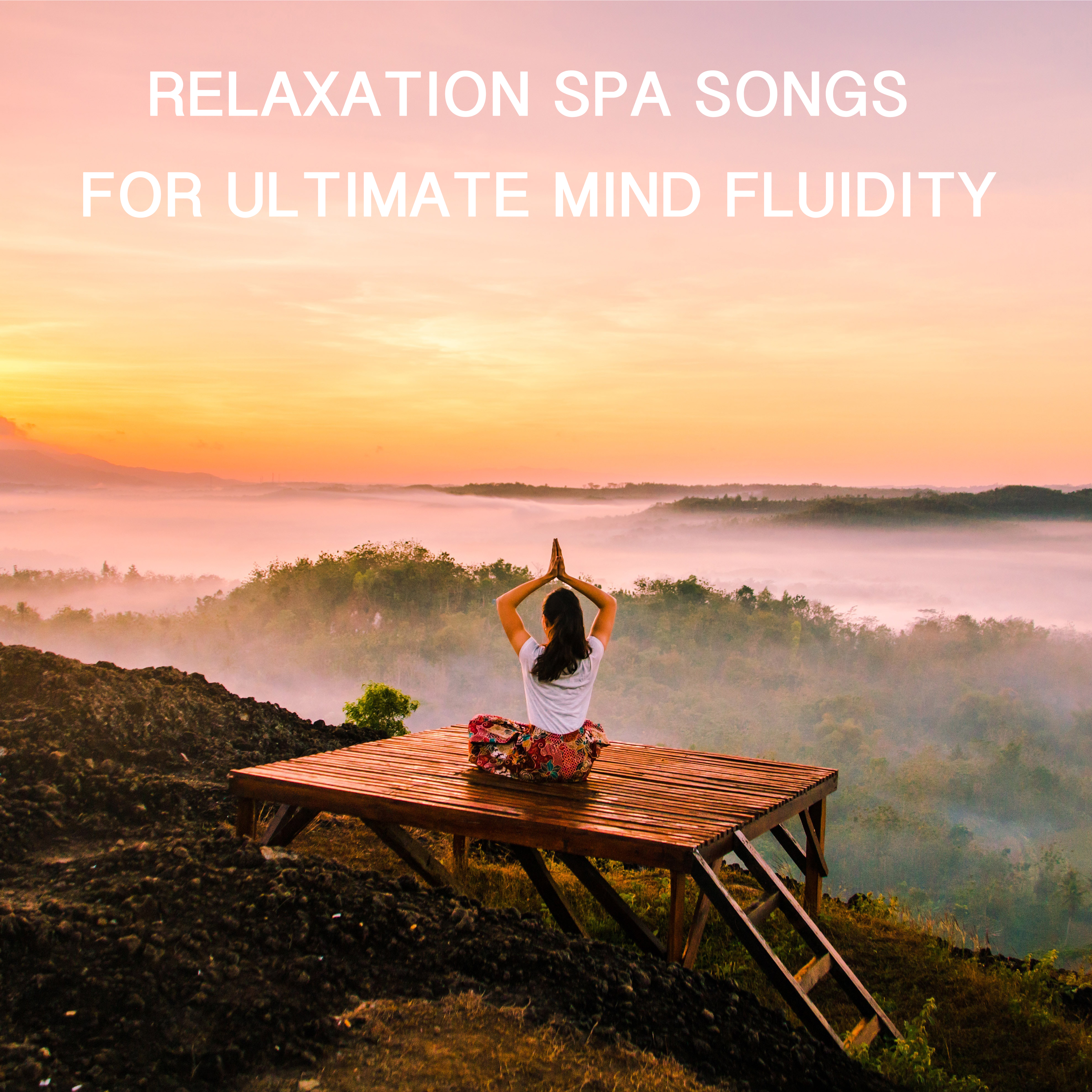 12 Relaxation Spa Songs for Ultimate Mind Fluidity