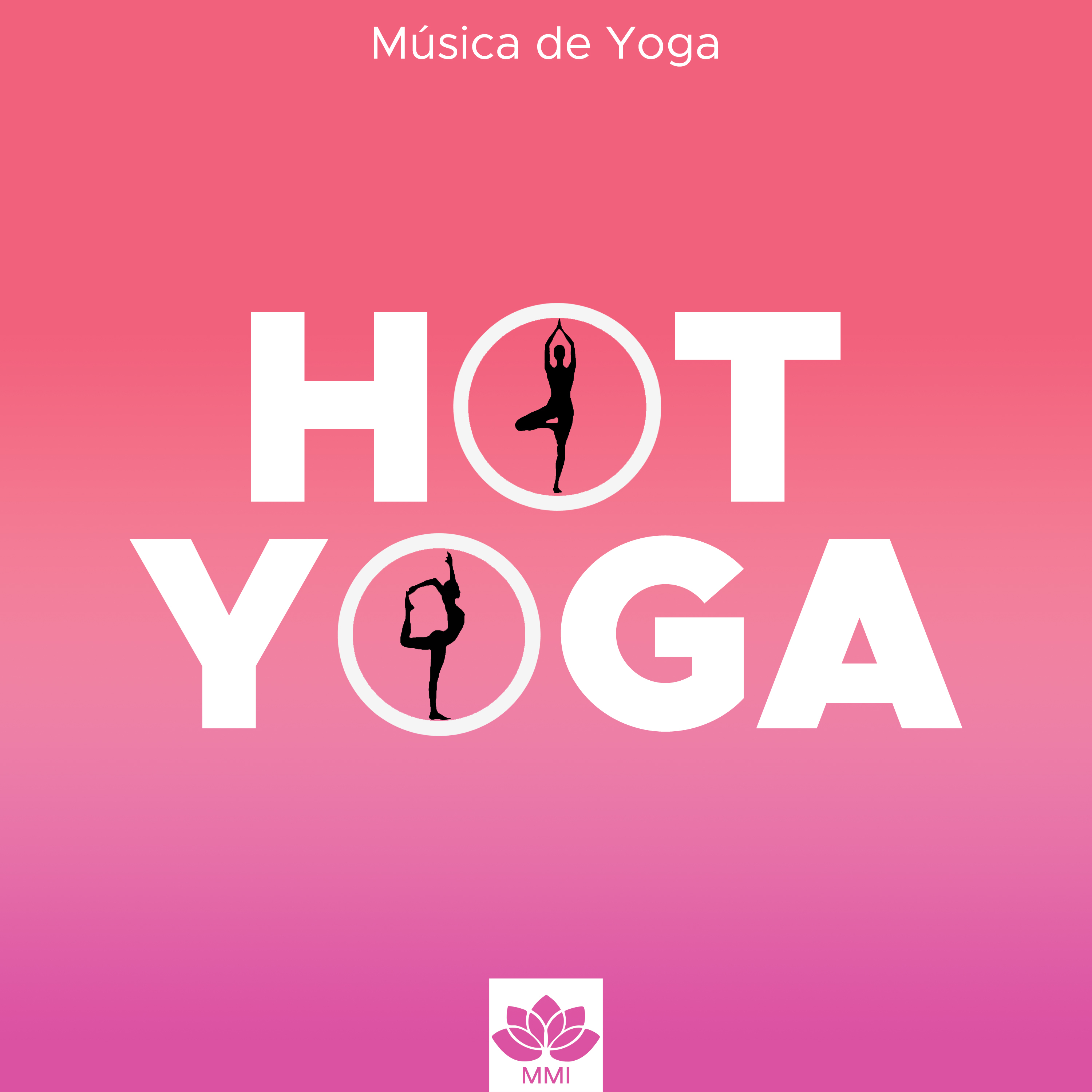 Hot Yoga - Música de Yoga para Escuchar cuando Practicas o Meditas