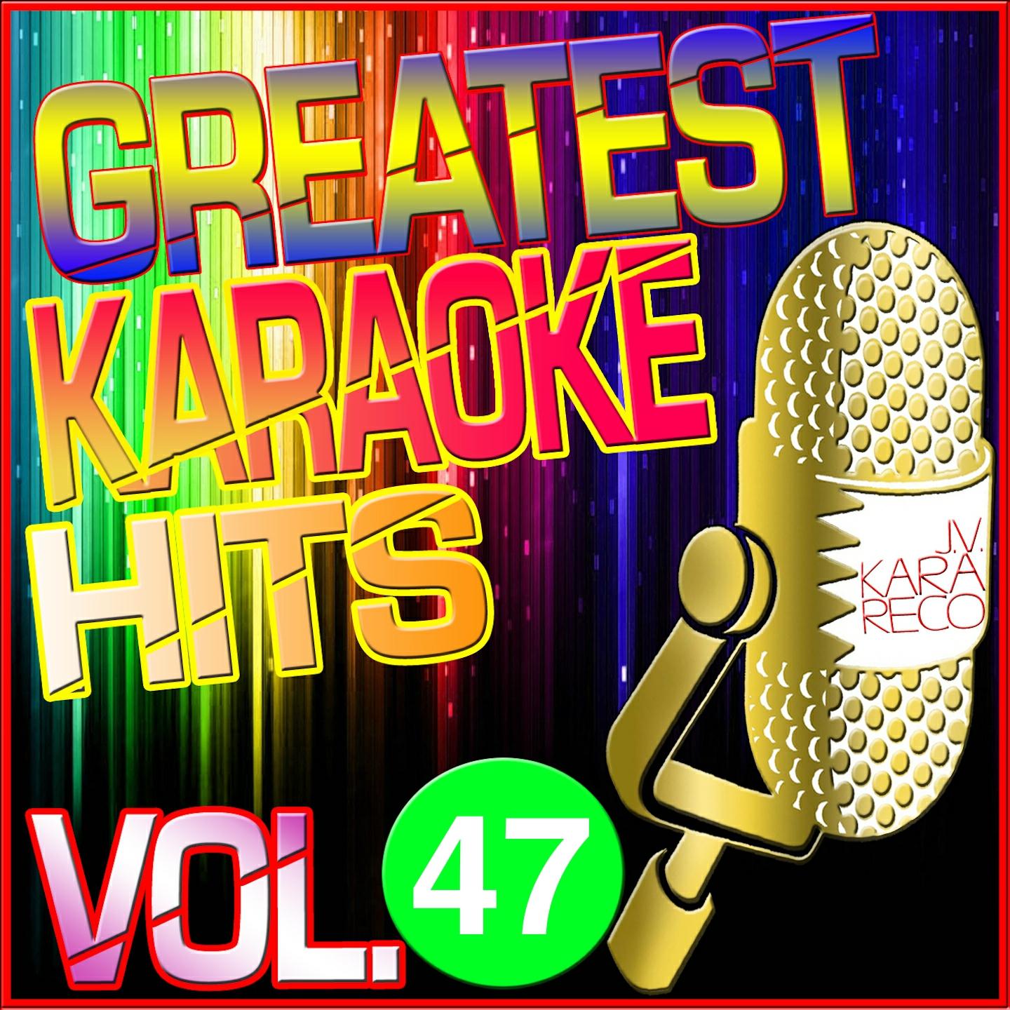 Greatest Karaoke Hits, Vol. 47 (Karaoke Version)