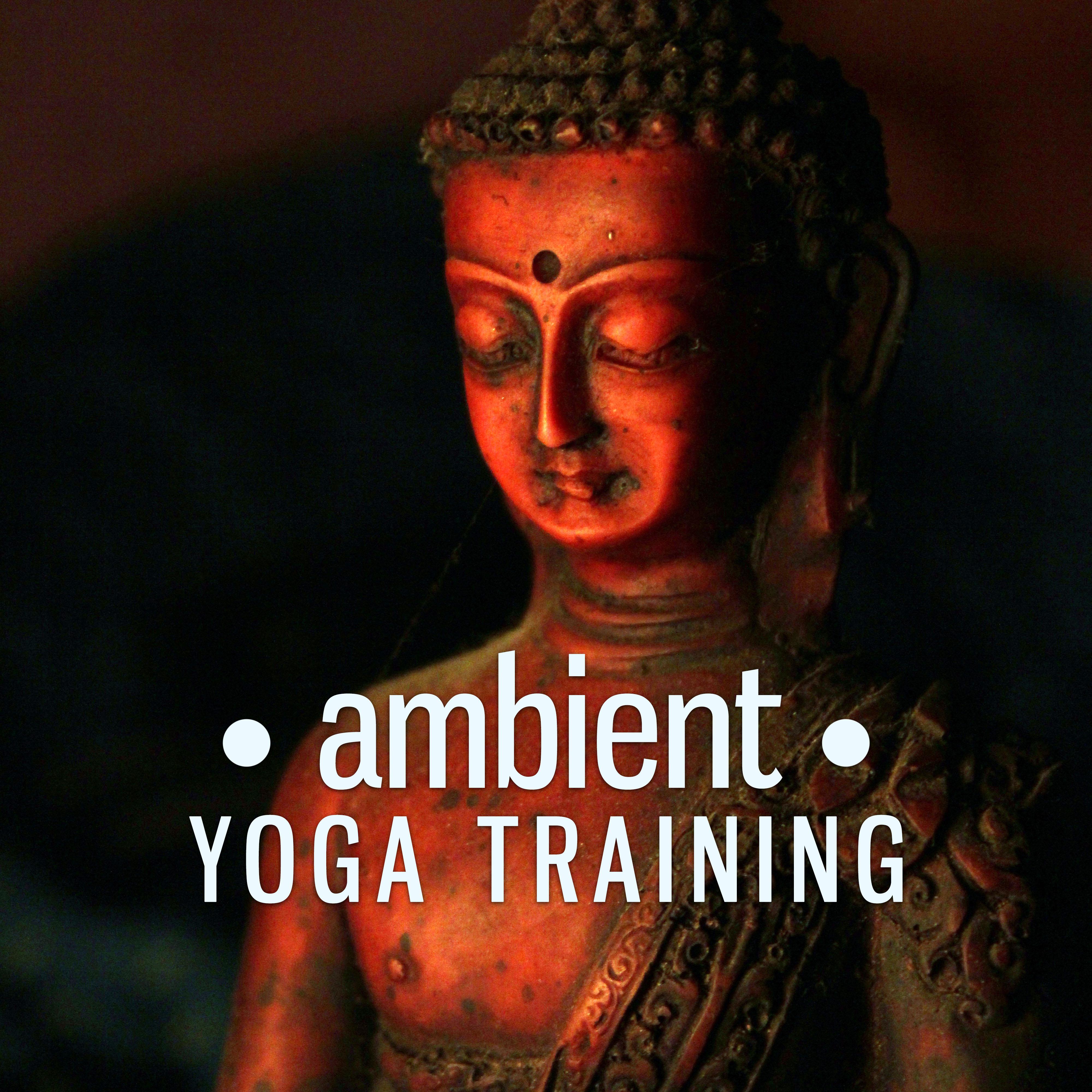 Ambient Yoga Training – The Best New Age Music for Yoga, Meditation & Relaxation, Morning Training