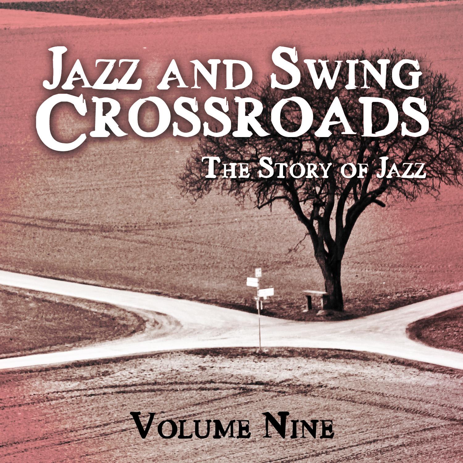 Jazz and Swing Crossroads - The Story of Jazz, Vol. 9