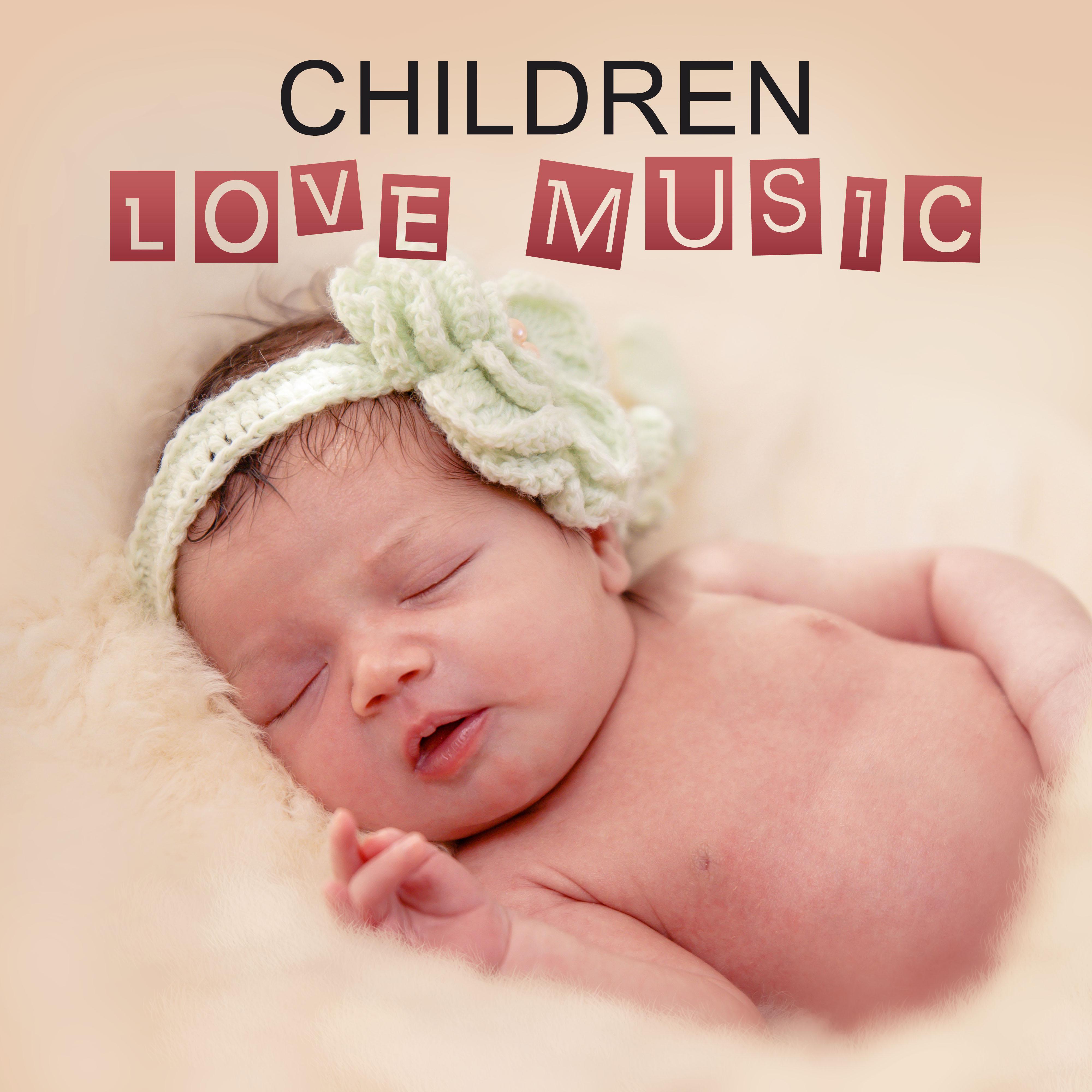 Children Love Music – Classical Music for Baby, Calm Music for Kids, Music to Relaxation for Baby, Mozart Music