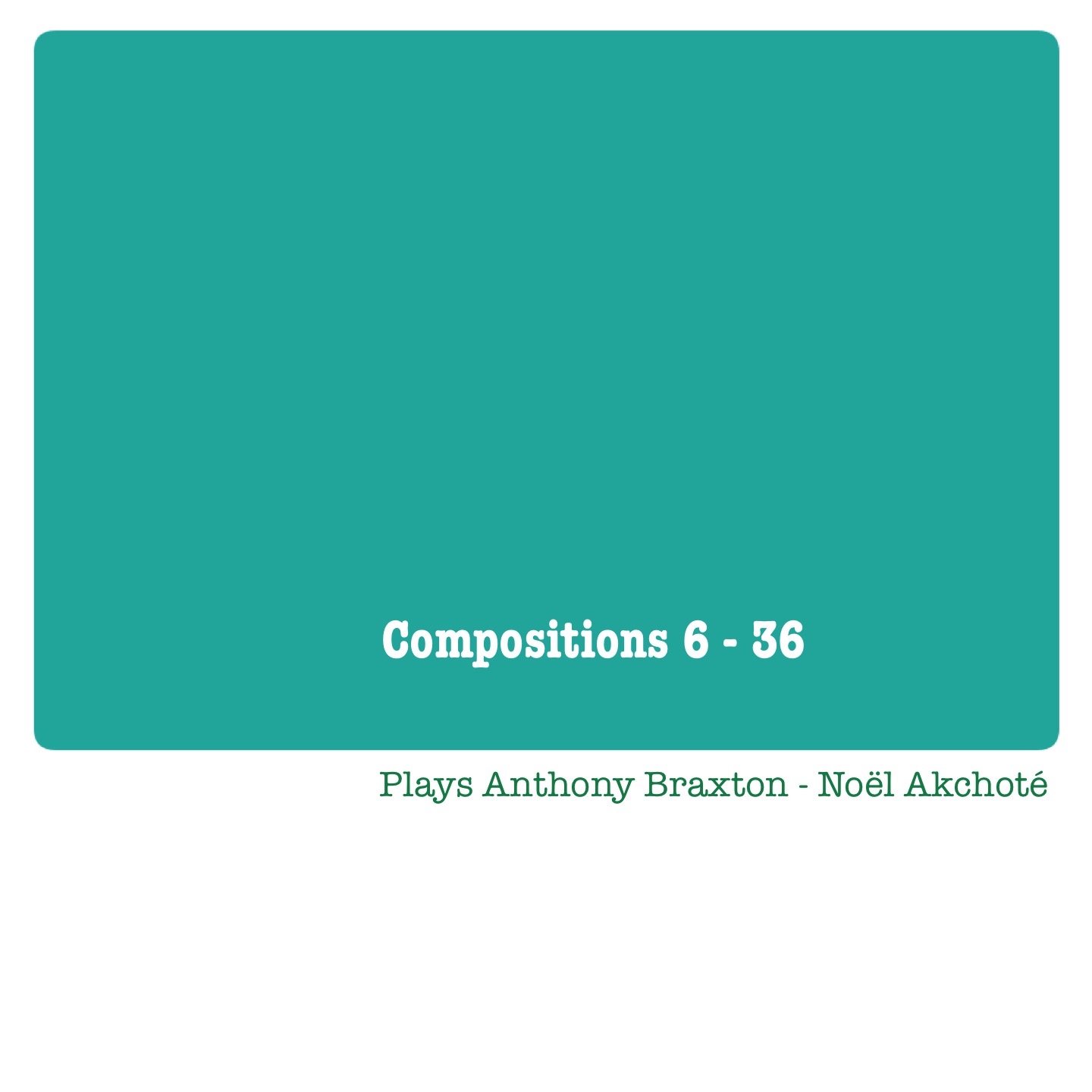 Compositions 6 - 36 (Plays Anthony Braxton)