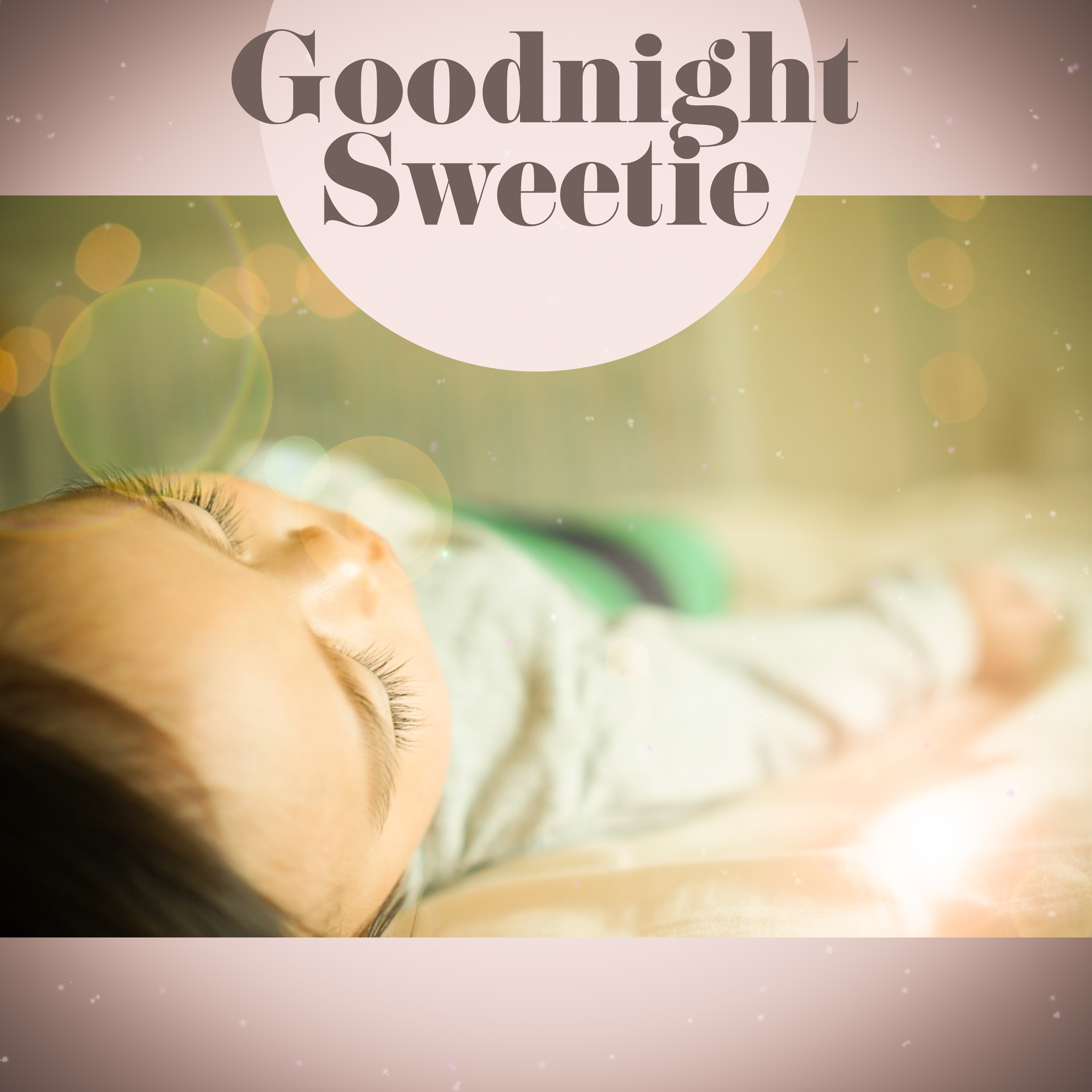 Goodnight Sweetie – Classical Songs for Baby, Sweet Melodies to Sleep, Classical Lullabies for Sleep, Famous Composers for Your Baby