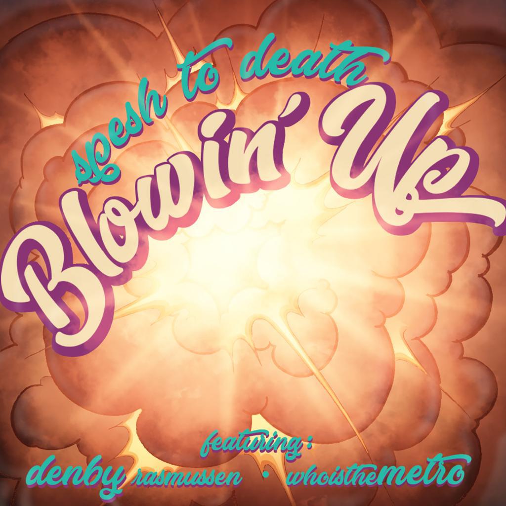 Blowin' Up (feat. Denby Rasmussen & whoistheMETRO)