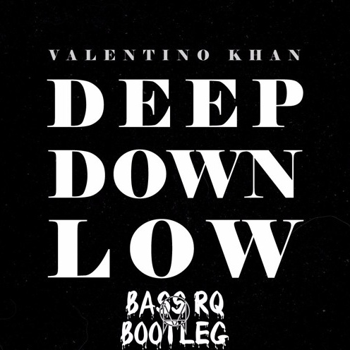 Deep Down Low (Bass RQ Bootleg)