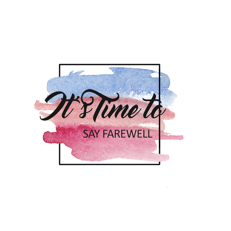 It's Time to Say Farewell