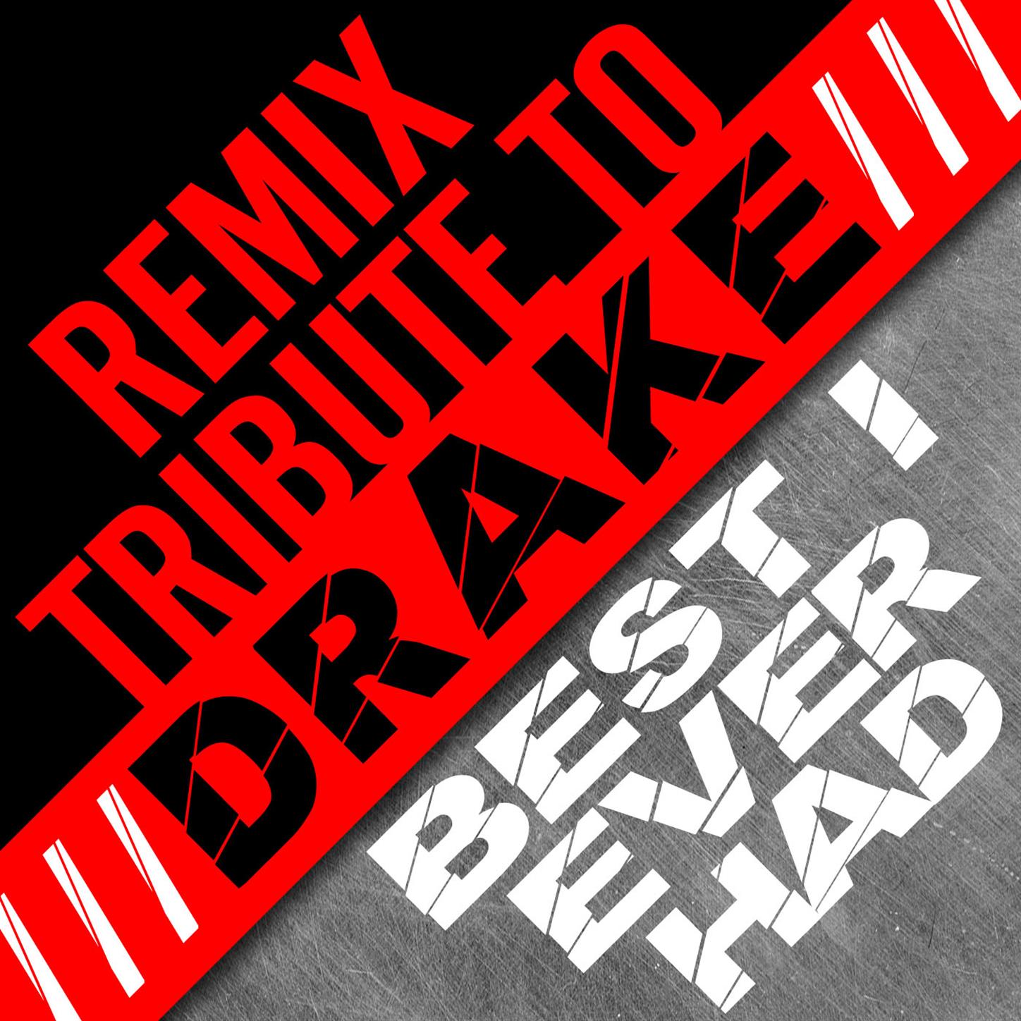 Drake Remix Tribute: Best I Ever Had