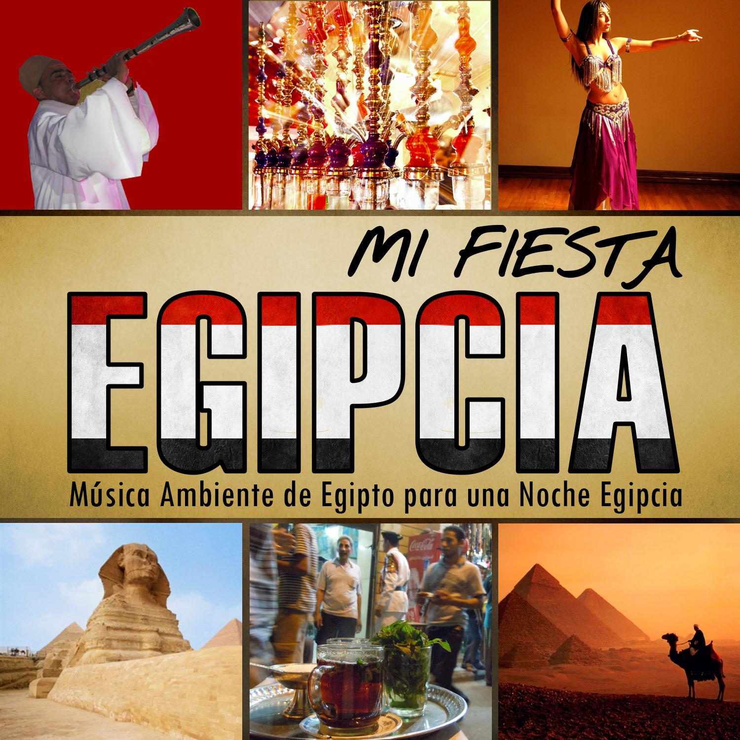 Mi Fiesta Egipcia. Música Ambiente de Egipto para una Noche Egipcia