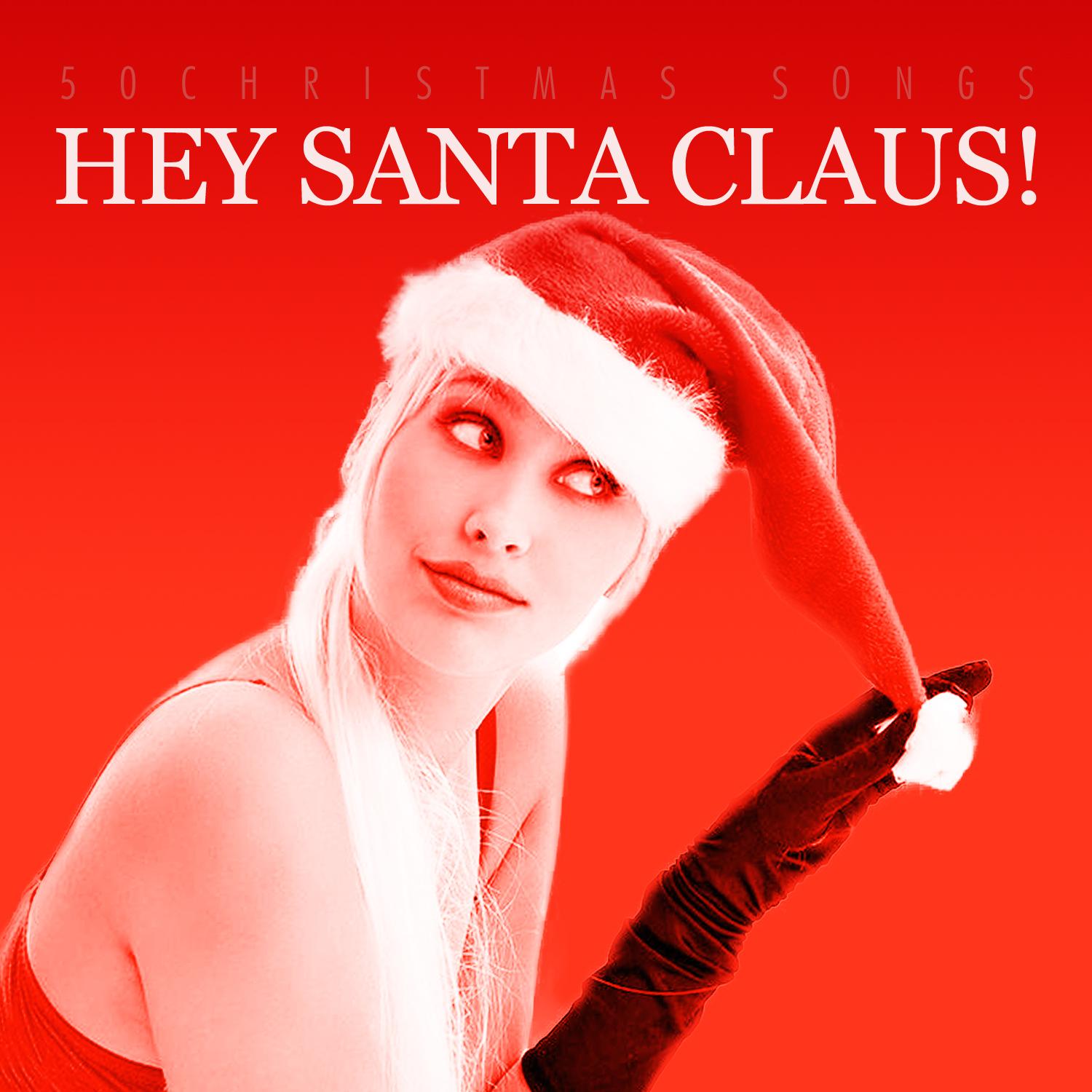 Hey Santa Claus! - 50 Christmas Songs