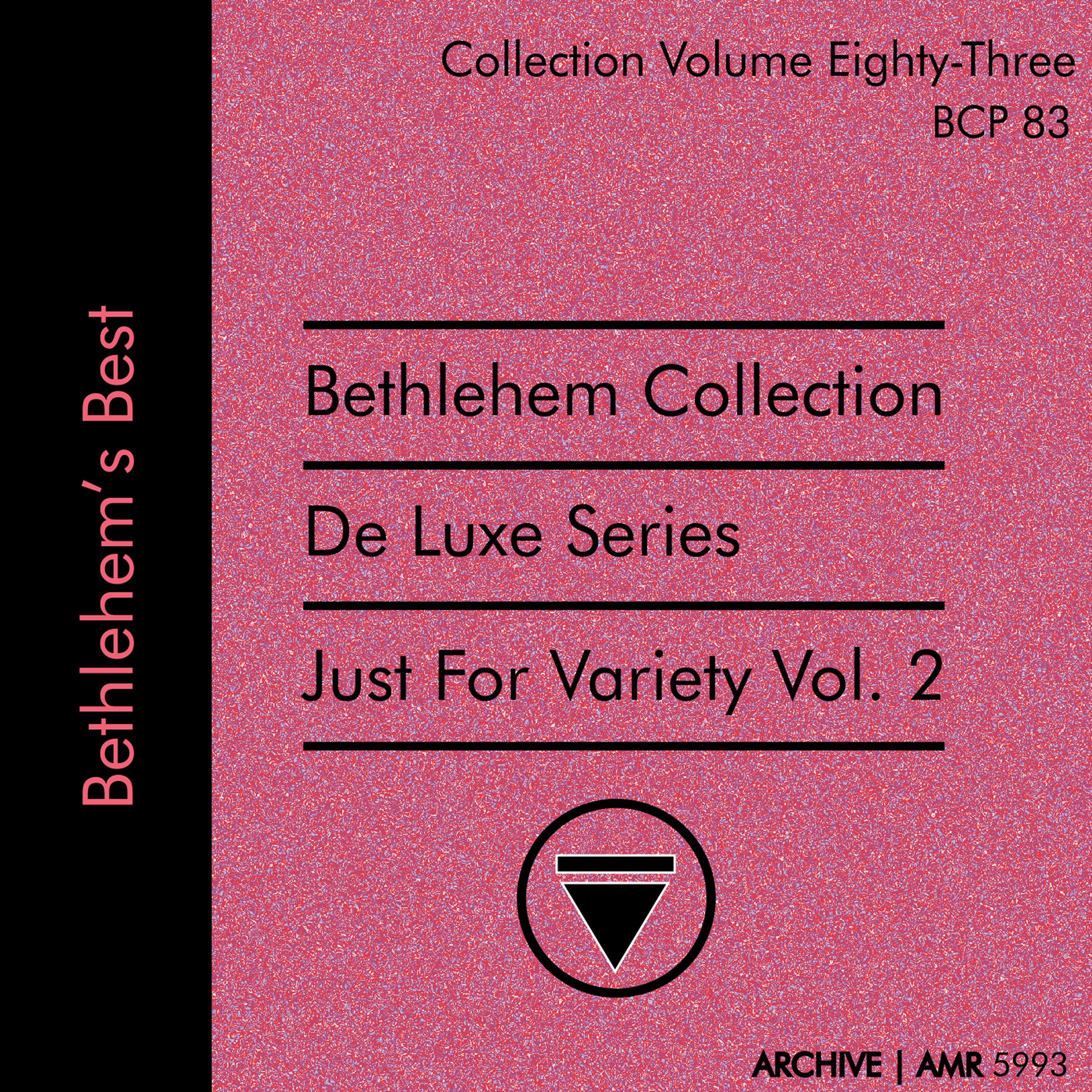 Deluxe Series Volume 83 (Bethlehem Collection): Just for Variety, Volume 2